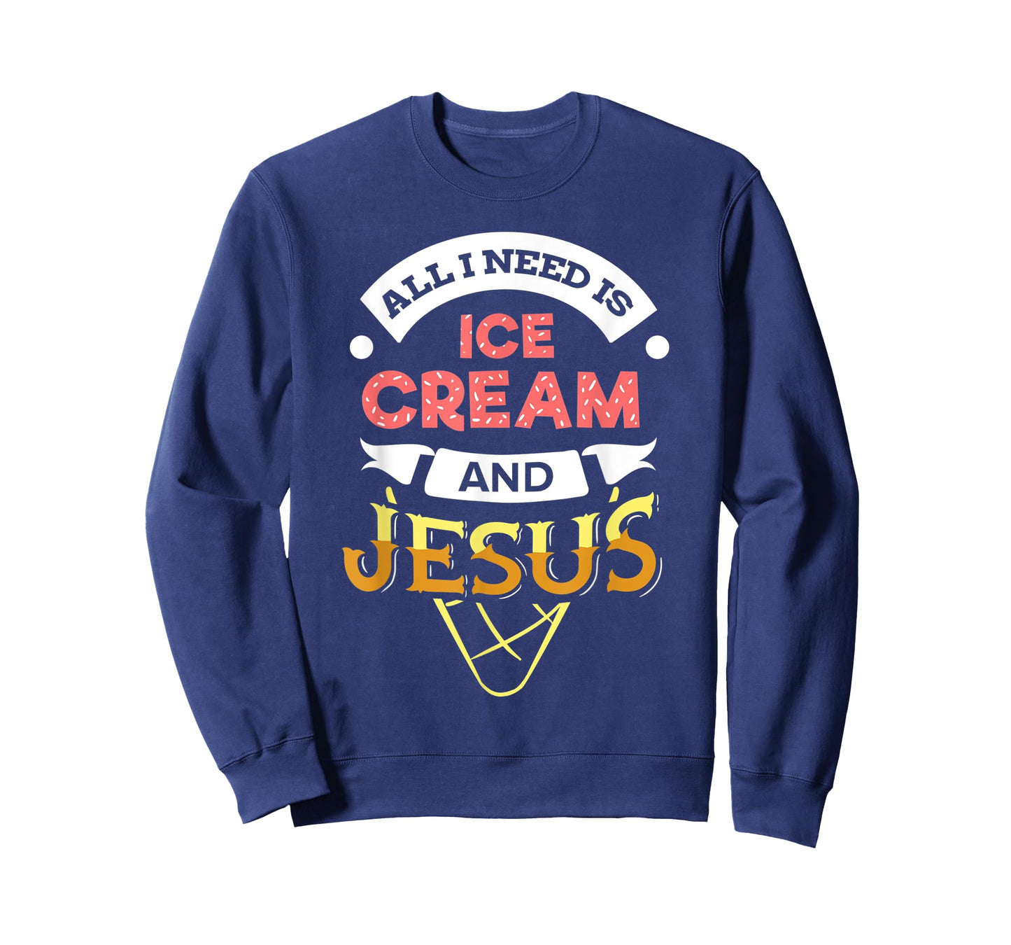 All i need is Ice Cream and Jesus Christan God Baking TShirt T-Shirt for Men Women