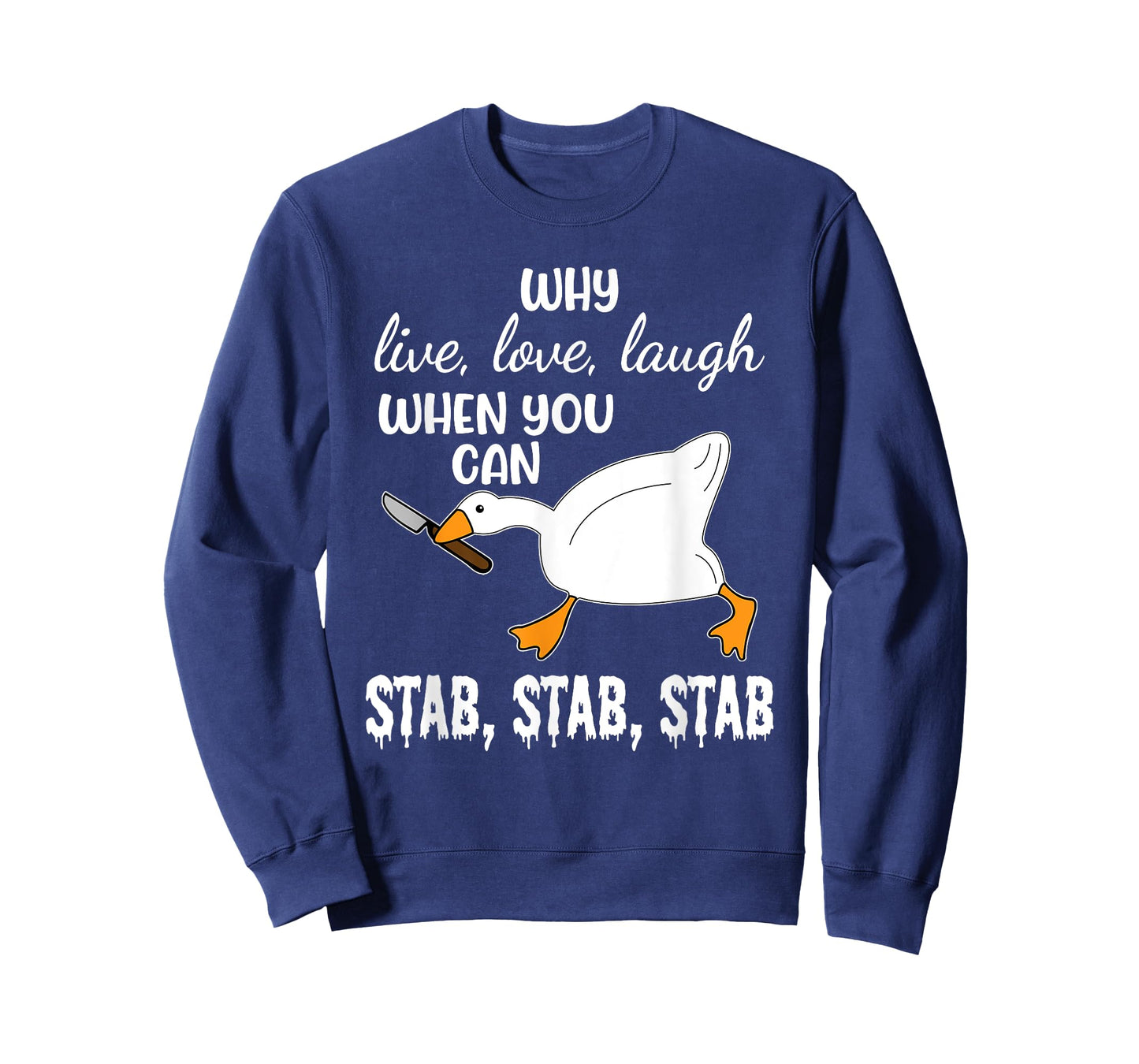Why Live, Love, Laugh When You Can Stab, Stab, Stab Design T-Shirt