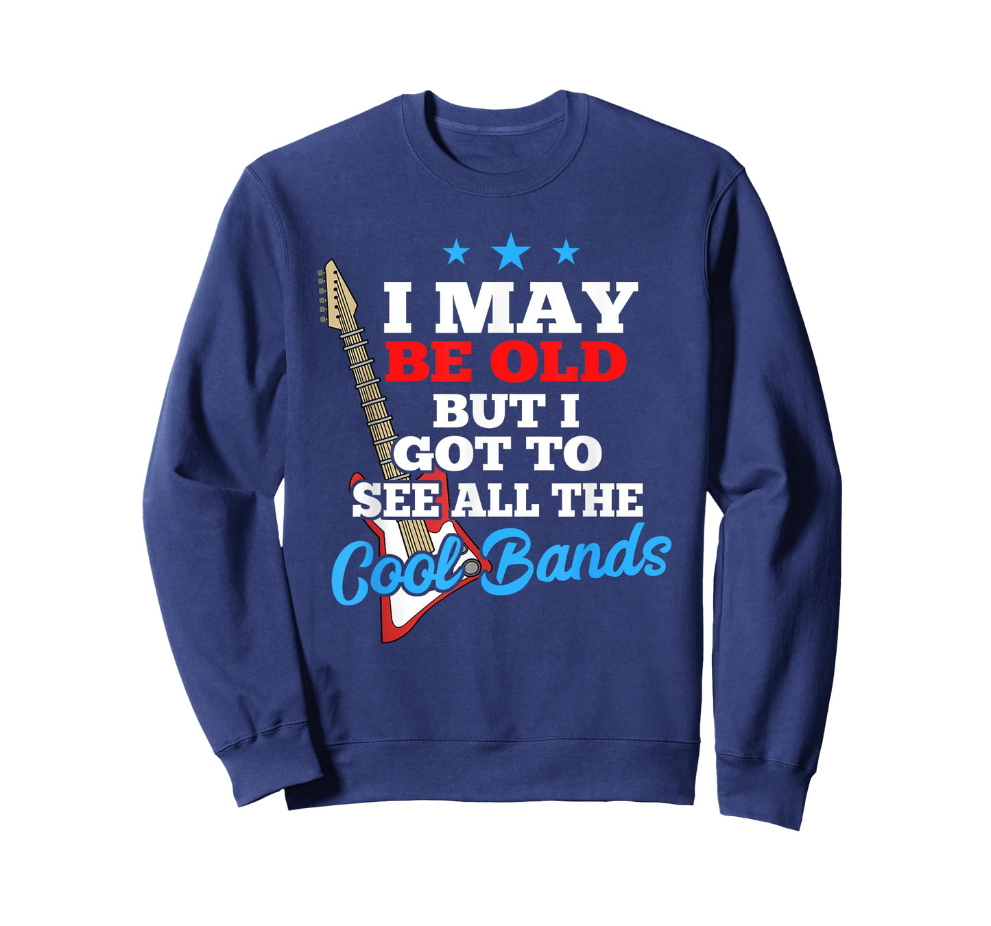I May Be Old But I Got To See All The Cool Bands T-Shirt T-Shirt