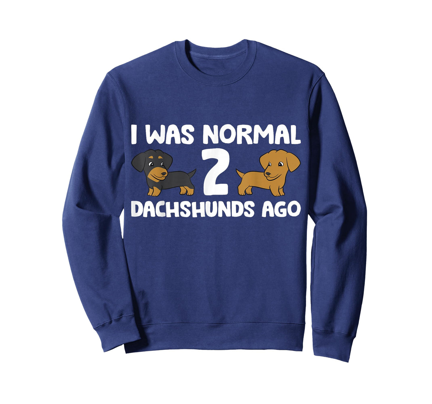 I Was Normal 2 Dachshunds Ago Dachshund Dog Owner T-Shirt
