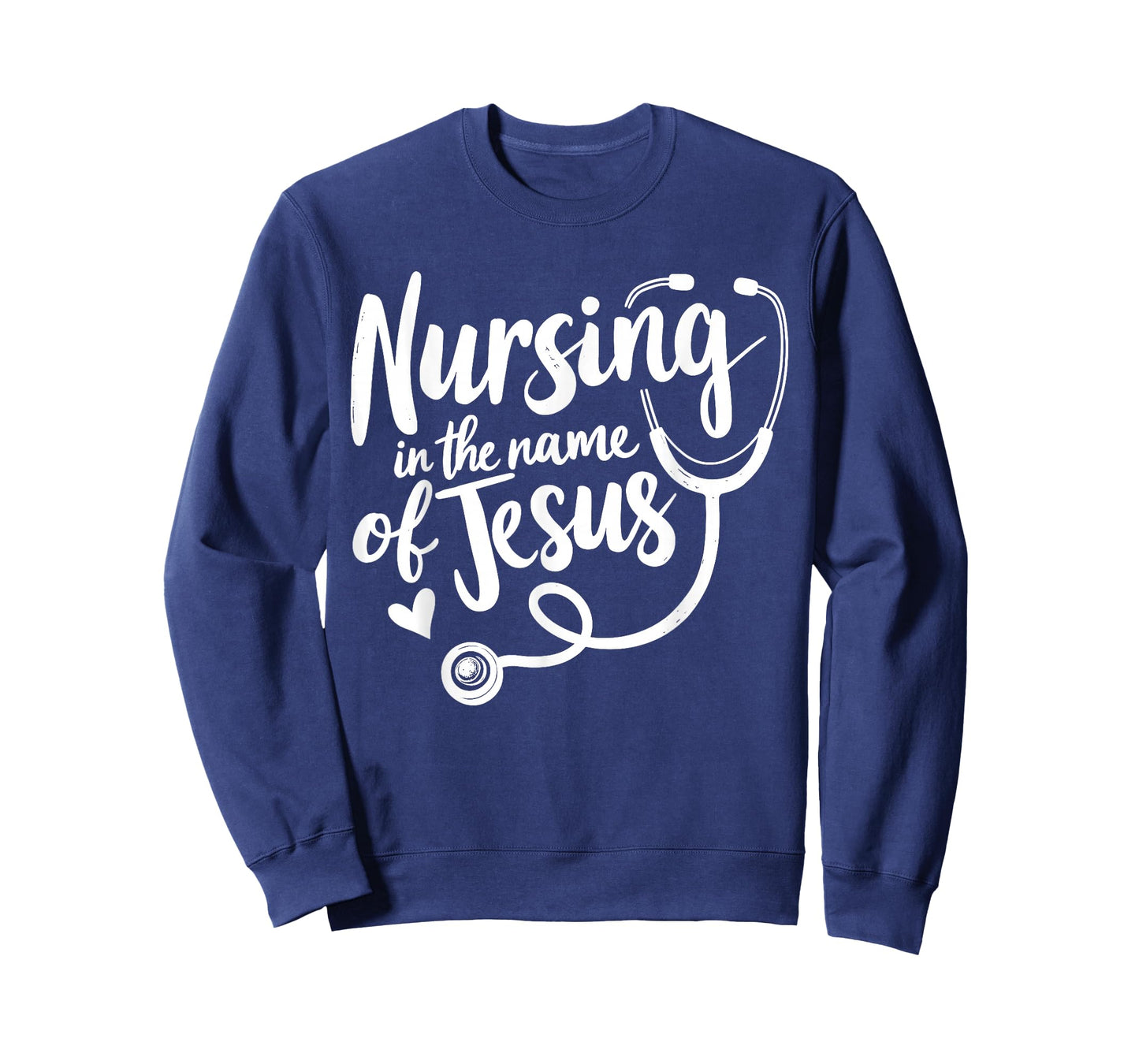 Nursing in The Name of Jesus Christian Nurse T-Shirt - Sweatshirt | Navy