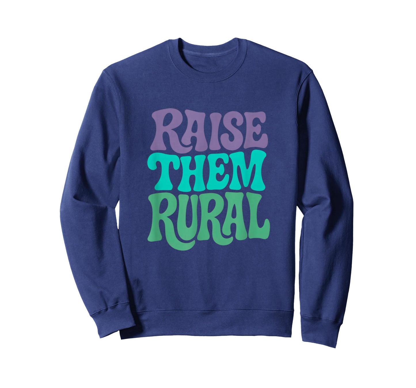 RAISE THEM RURAL - Fun Country Living Farmers T-Shirt