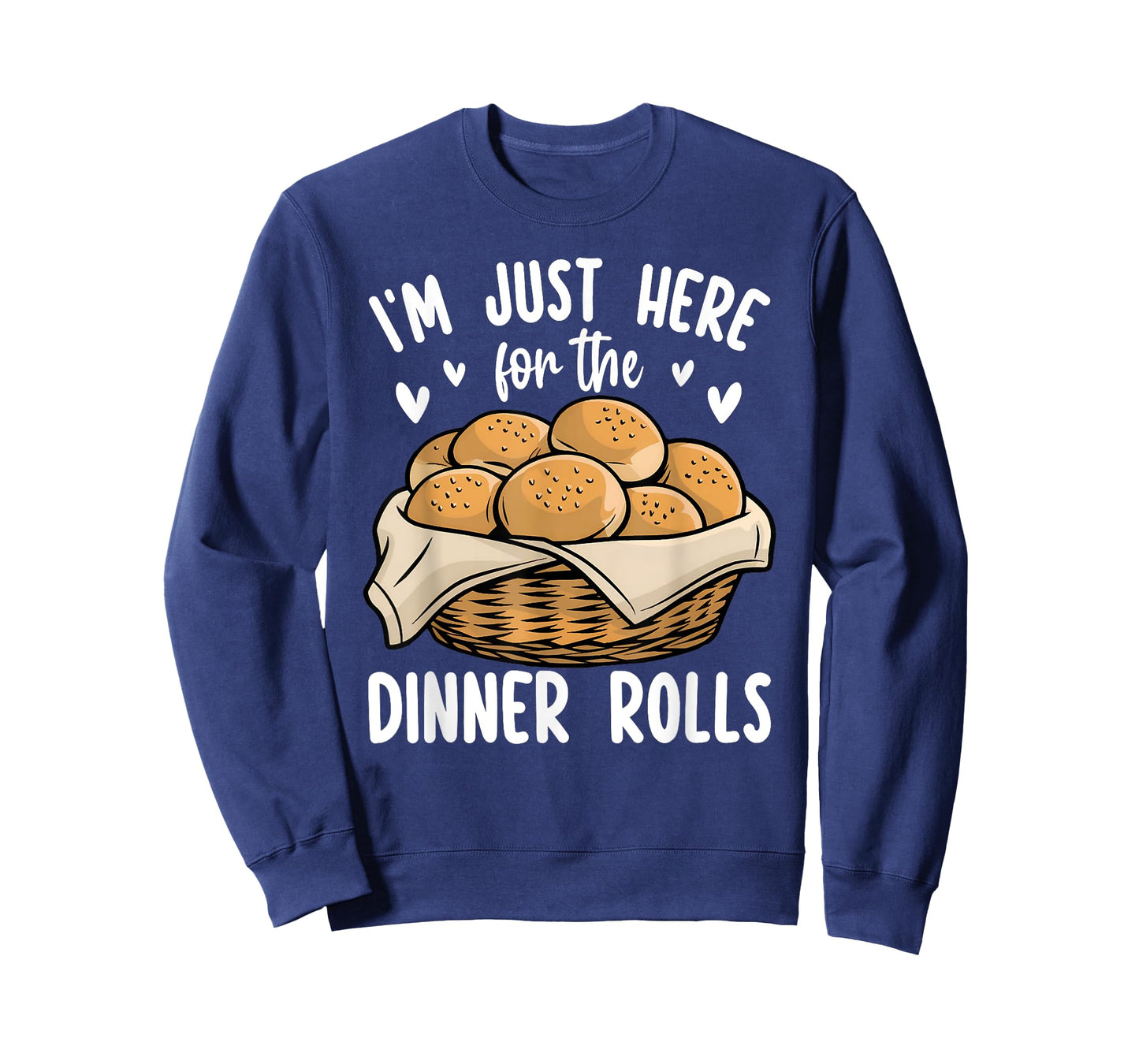 I'm Just Here For The Dinner Rolls Bread Food Lover Foodie T-Shirt