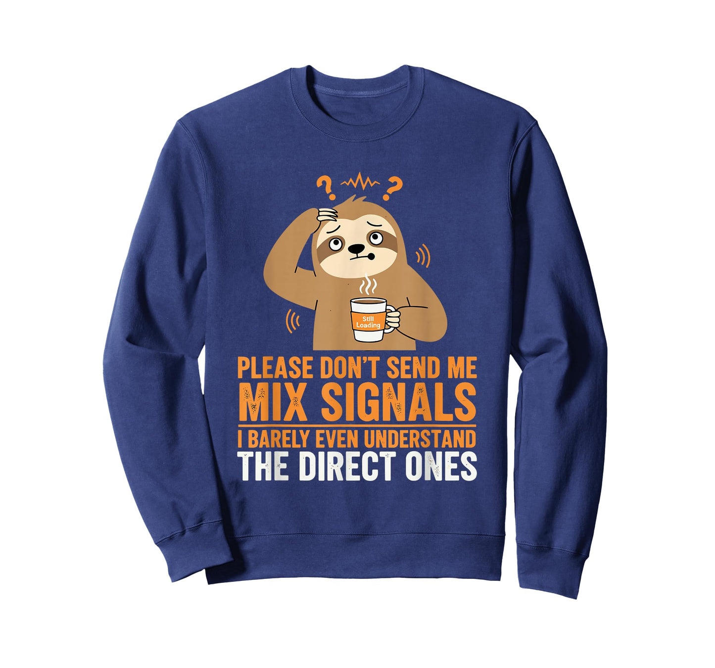 Please Don’t Send Me Mixed Signals Funny Sloth T-Shirt T-Shirt