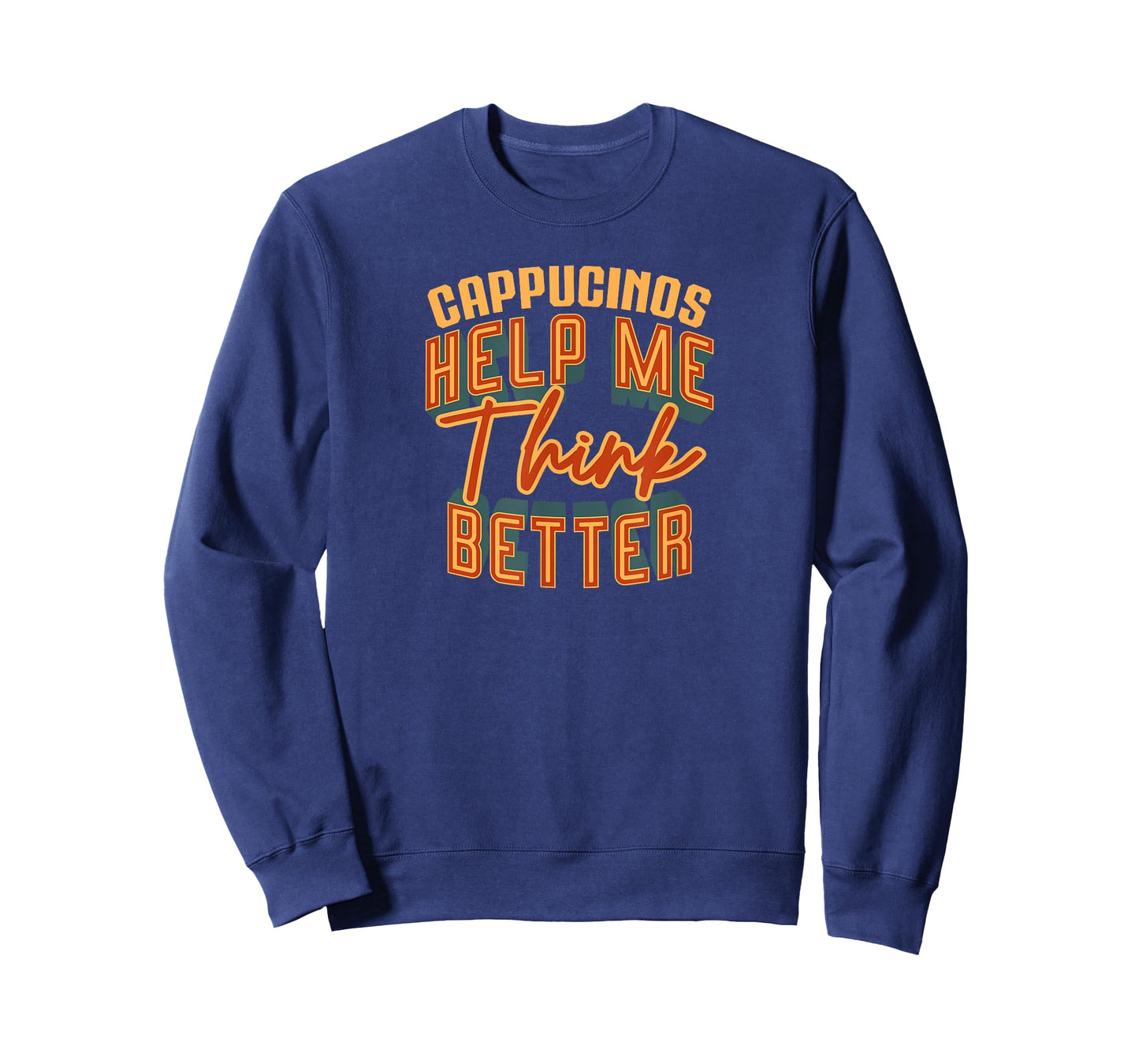 Cappuccinos Help Me Think Better Funny Espresso Coffee T-Shirt