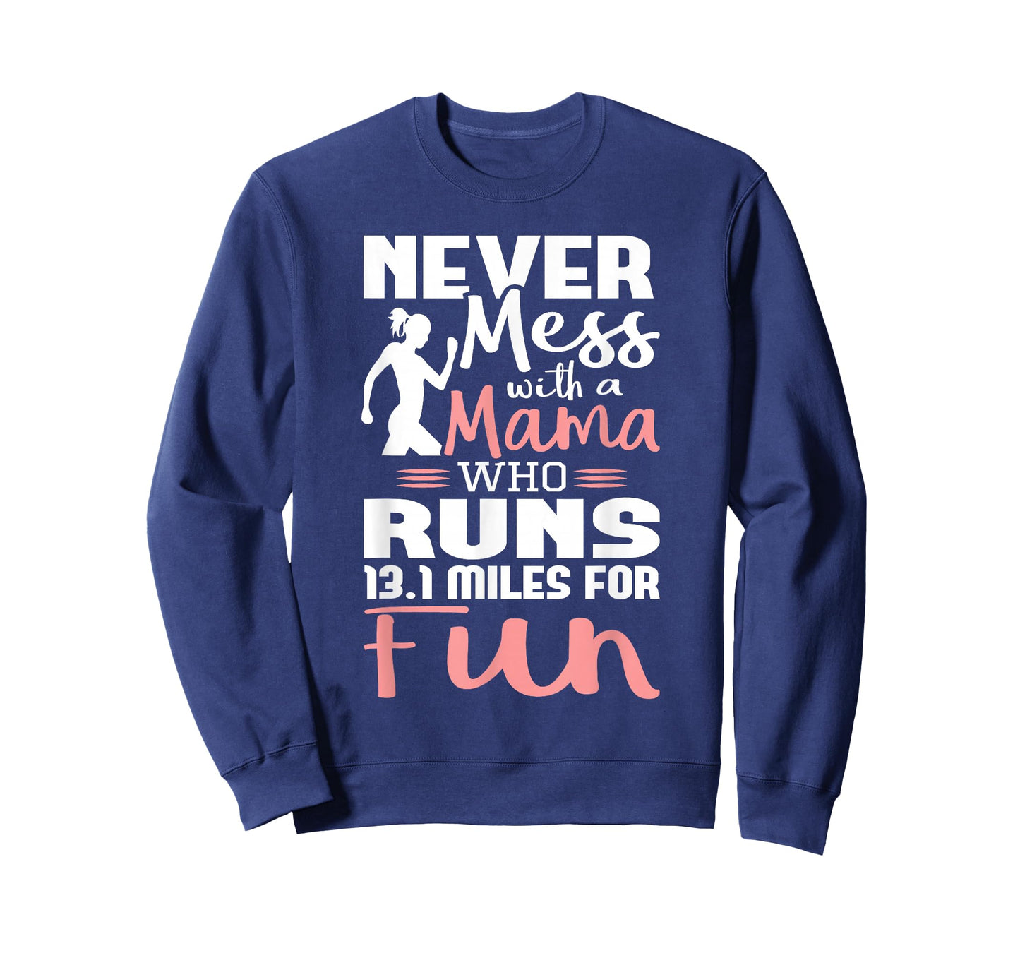 Never Mess With A Mama Who Runs 13.1 Miles - Marathon Runner T-Shirt