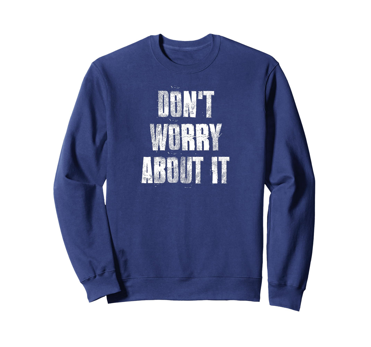 Don't Worry About It Motivational Gym Workout Fitness T-Shirt