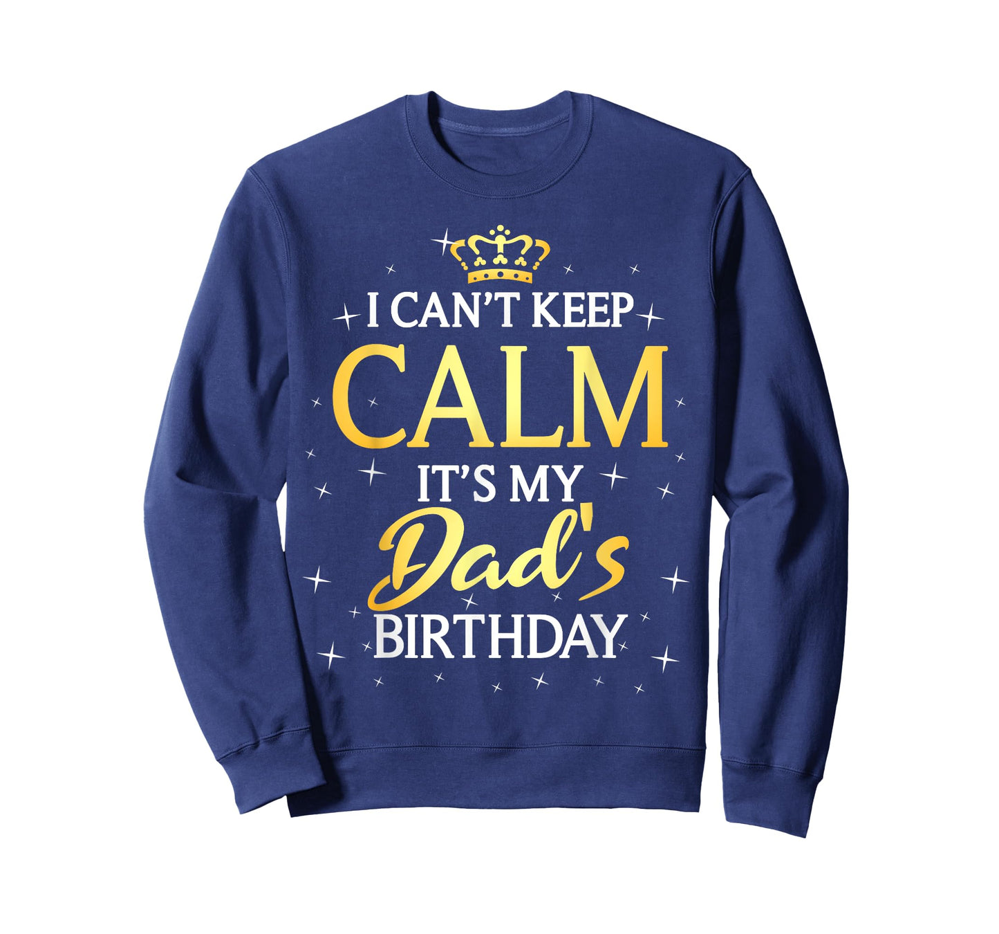 I Can't Keep Calm It's My Dad Birthday Gift Bday Party T-Shirt