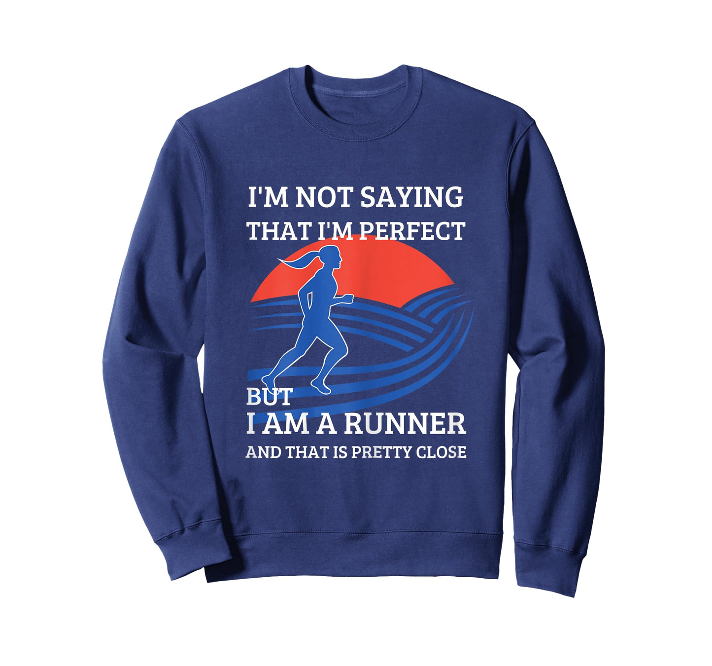 I'm Not Saying That I'm Perfect But I Am A Runner T-Shirt