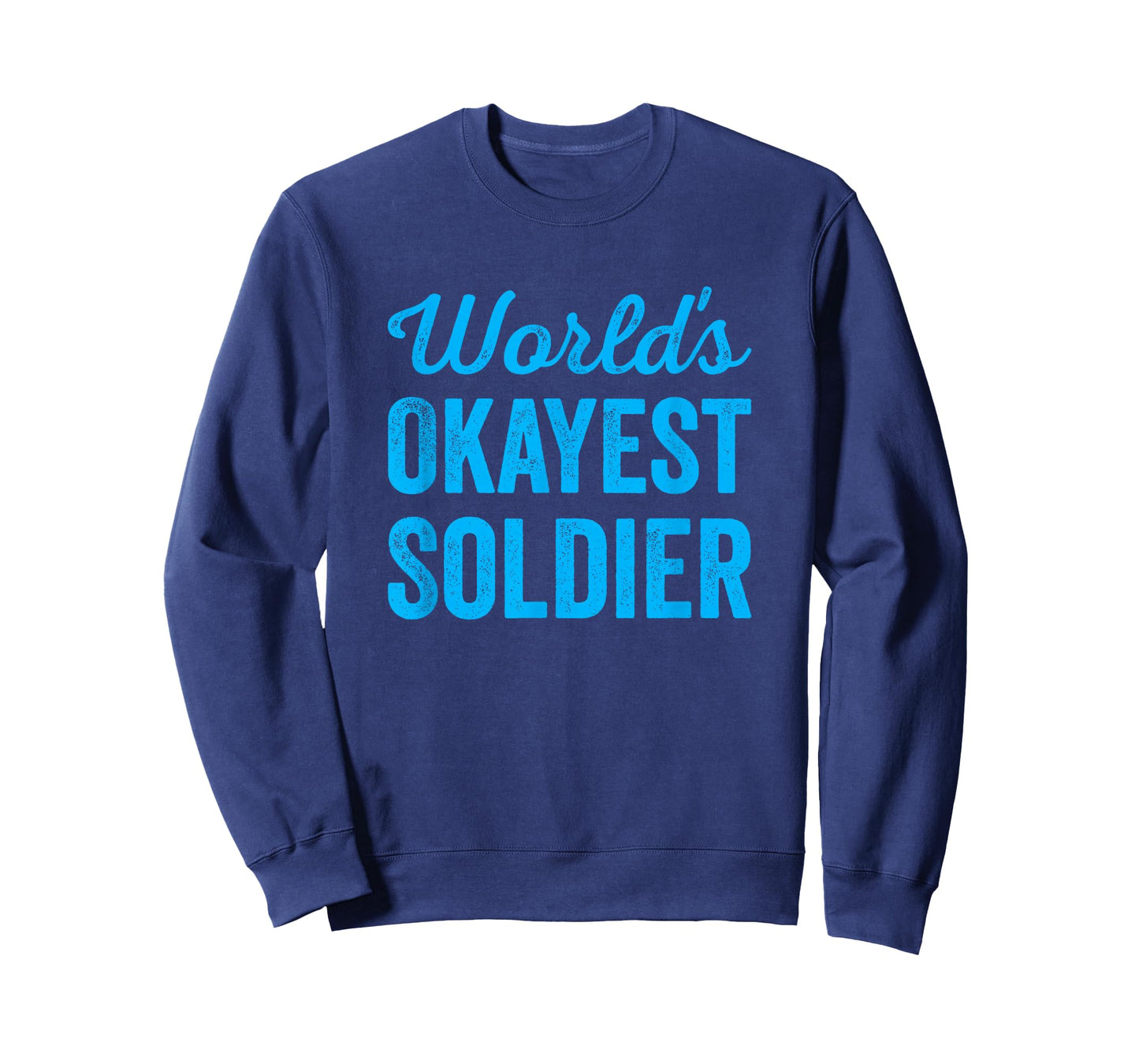 Worlds Okayest Soldier Funny Sarcastic The Best Army Fighter T-Shirt
