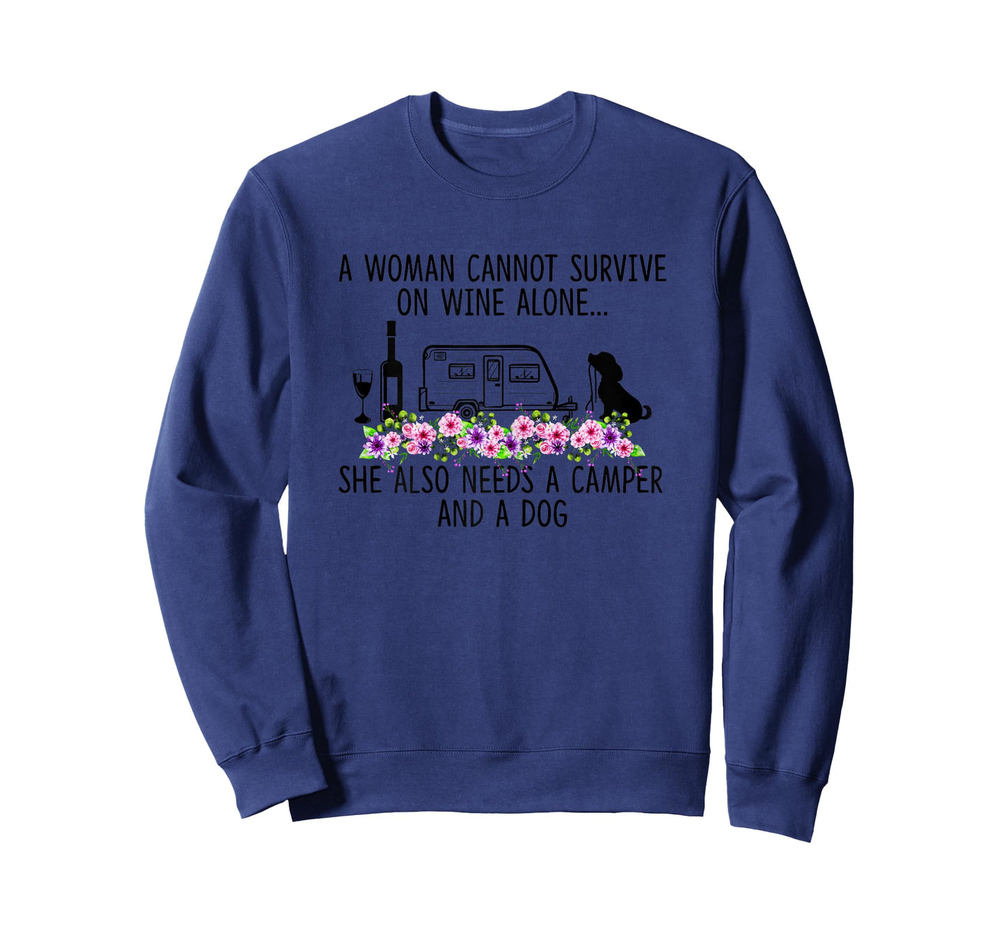 A Woman Cannot Survive On Wine Alone She Needs Camper Dog T-Shirt