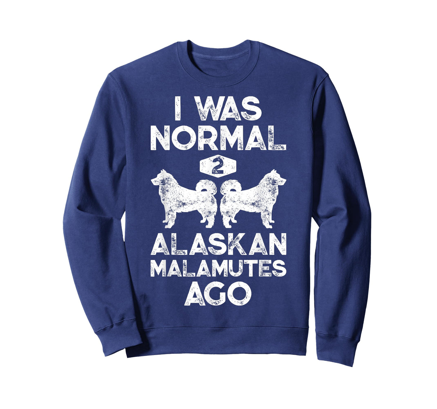I Was Normal 2 Alaskan Malamutes Ago Funny Dog Lover Gifts T-Shirt for Men Women Girls Kids