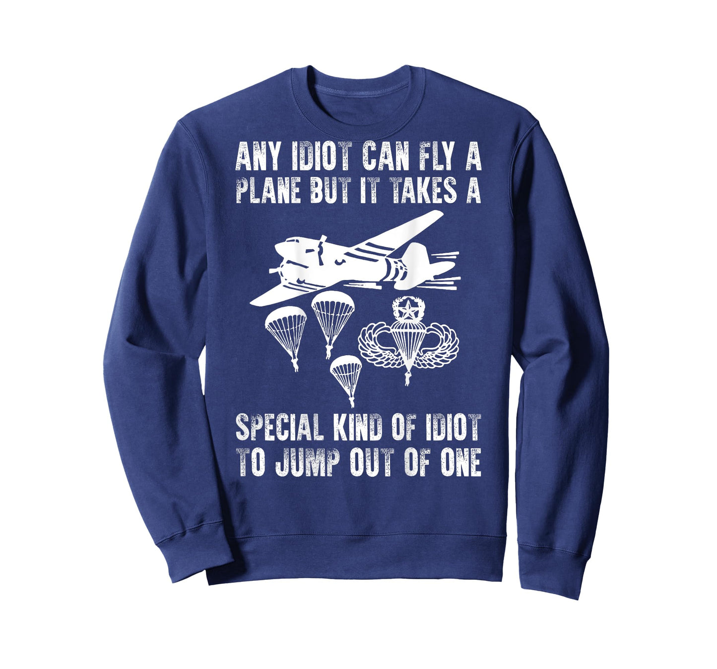 It Takes A Special Kind Of Idiot To Jump Out Of Plane (back) T-Shirt