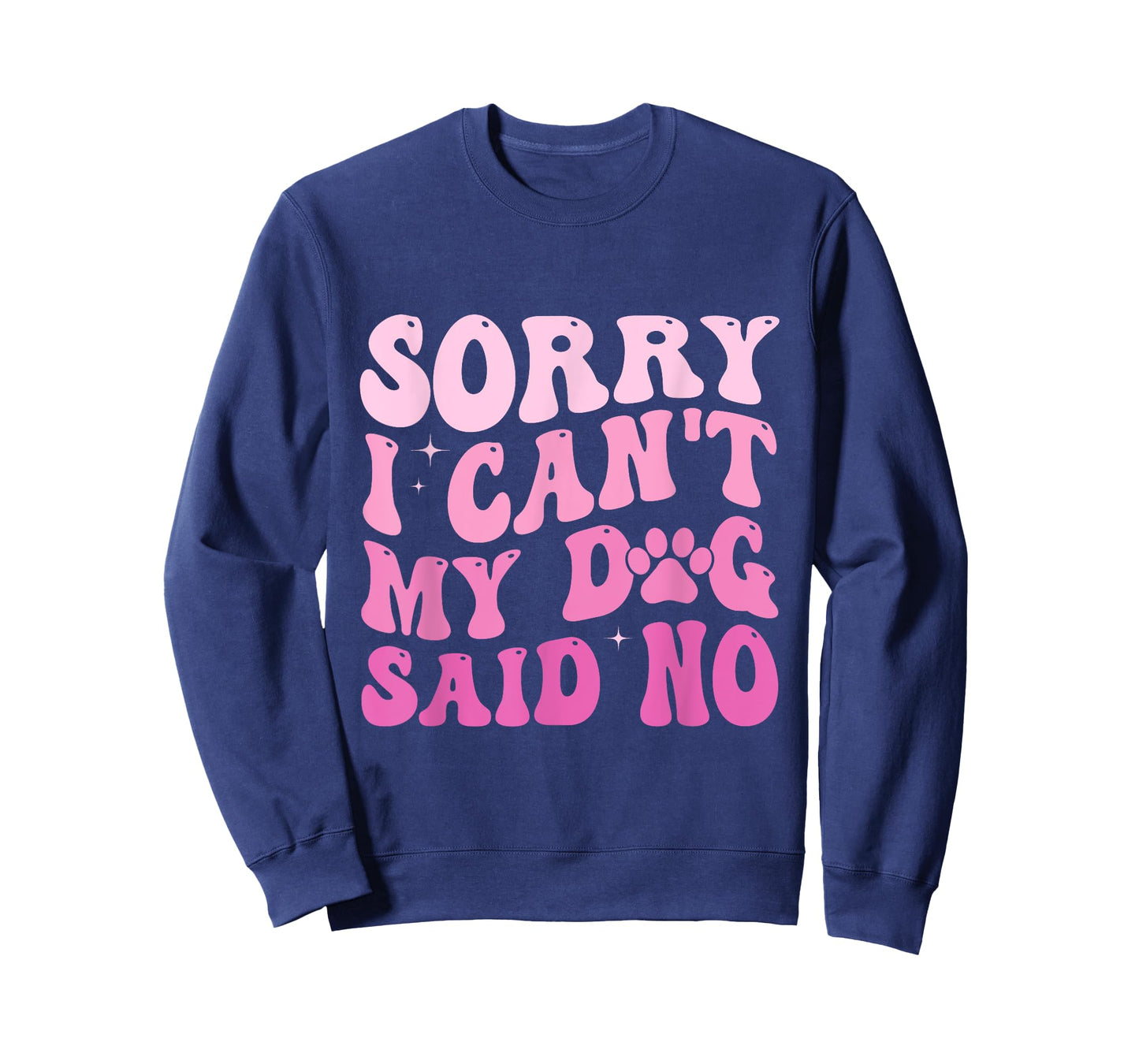 Sorry I Can't My Dog Said No Groovy Dog Saying Dog Lovers T-Shirt for Men Women