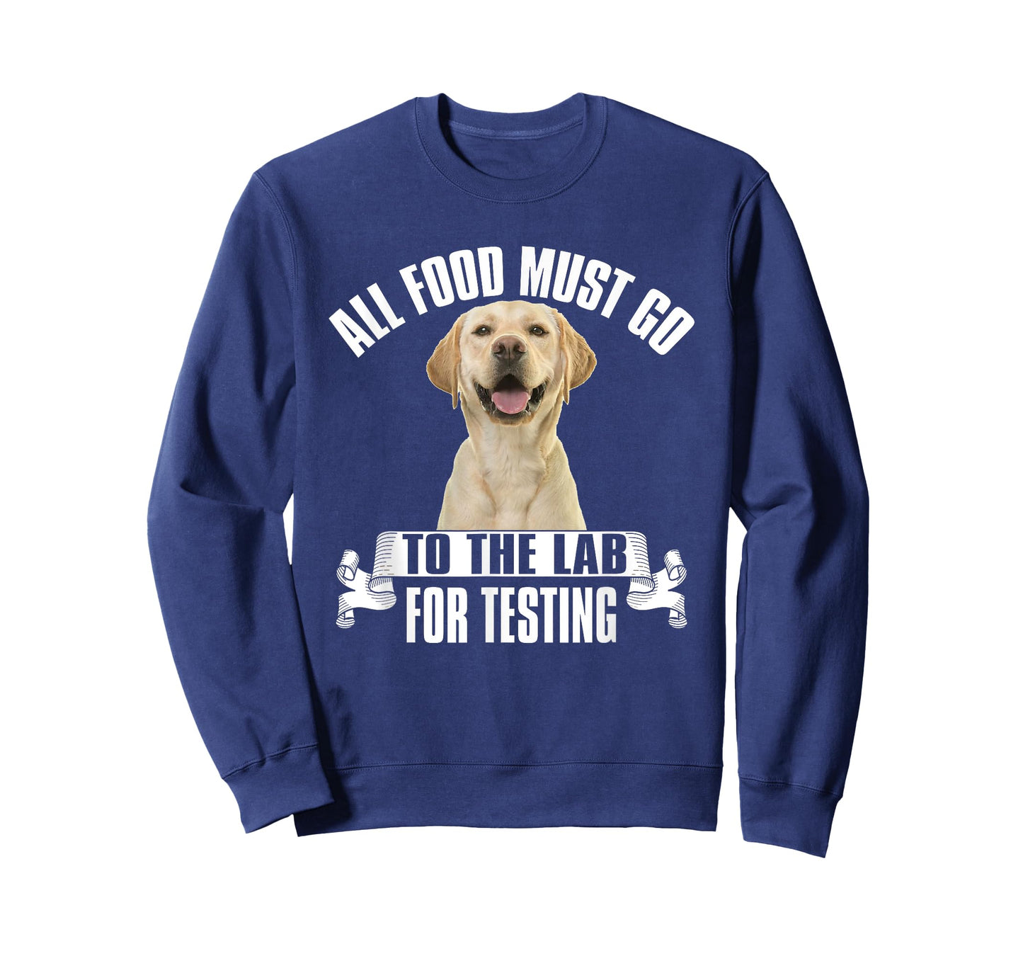 Yellow Labrador All Food Must Go to The Lab for Testing T-Shirt