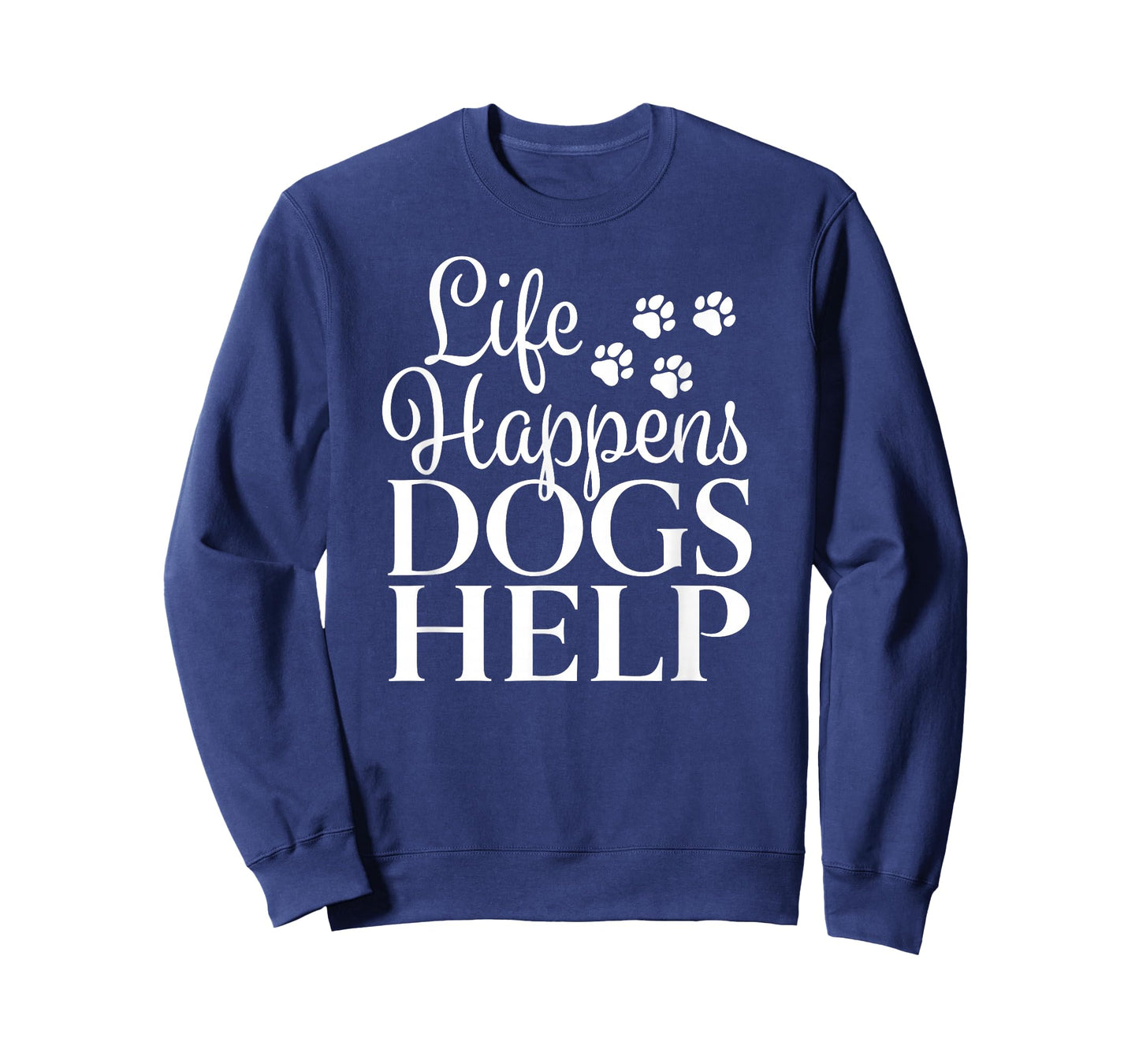 Beautiful Dog Design - Life Happens, Dogs Help T-Shirt