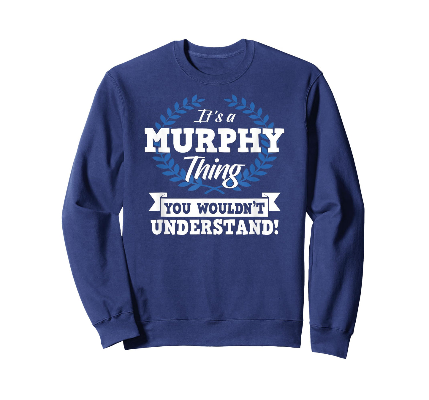 It's A Murphy Thing You Wouldn't Understand Name T-Shirt