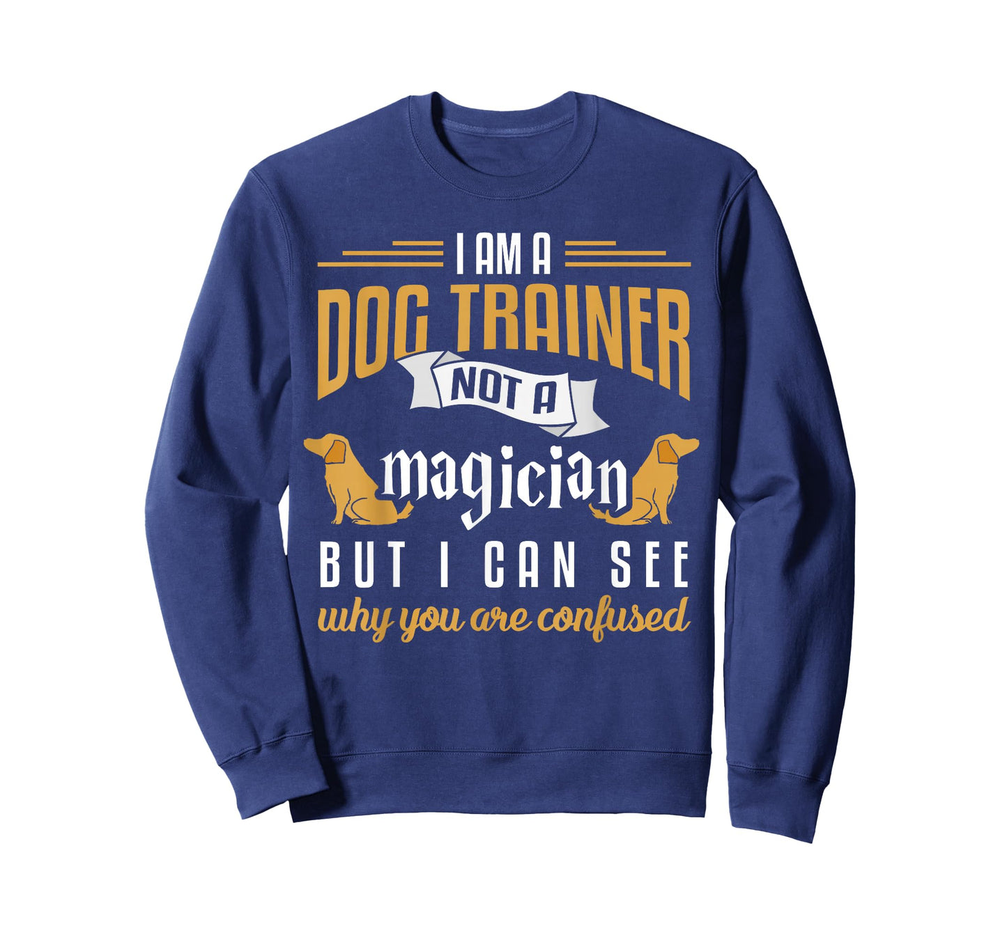 Funny Dog Trainer Shirt Humor Dog Training Gift Men Women Girls Kids T-Shirt