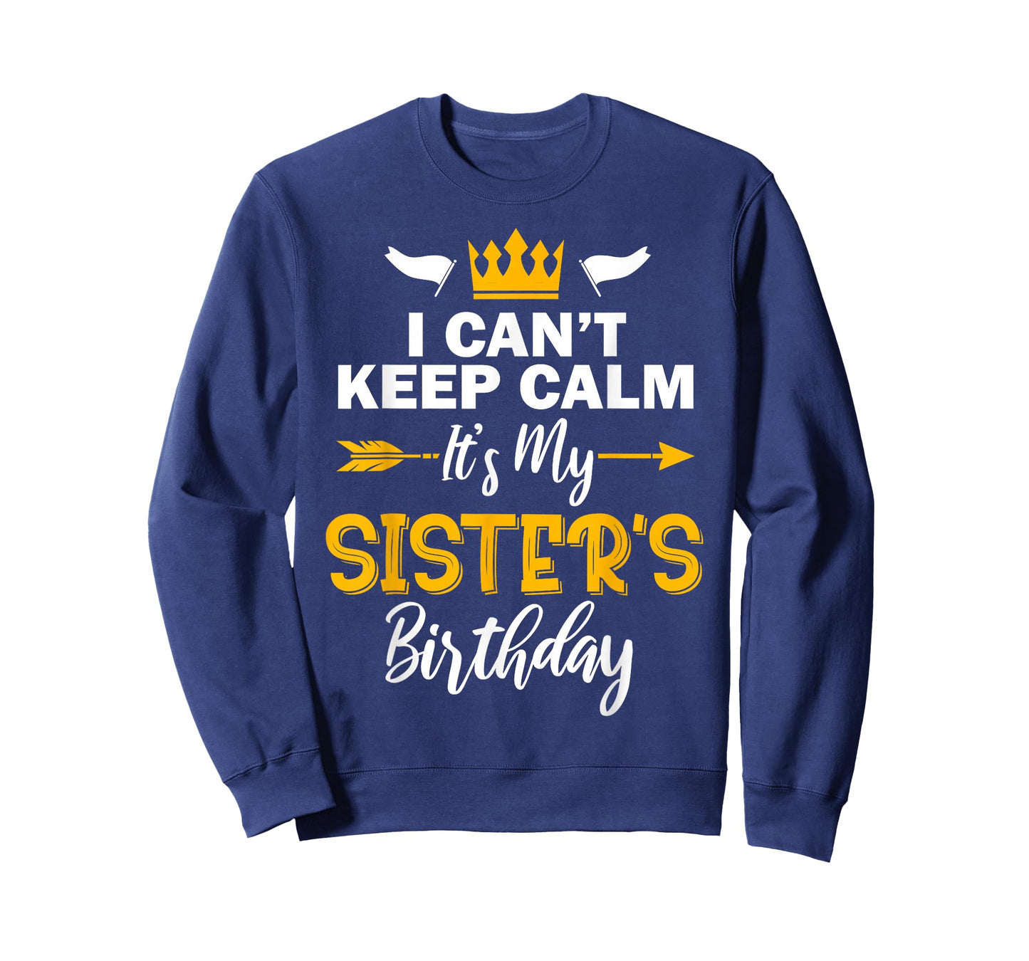 I Can't Keep Calm It's My Sister's Birthday T-Shirt Small