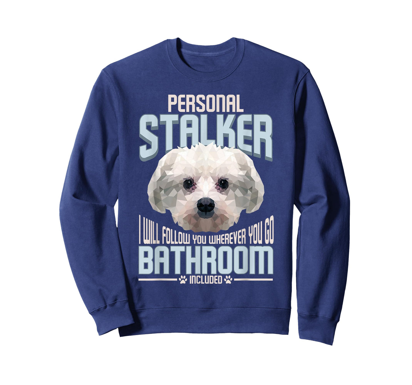 Personal Stalker Dog Funny Stubborn Maltese Dog Gift Men Women T-Shirt