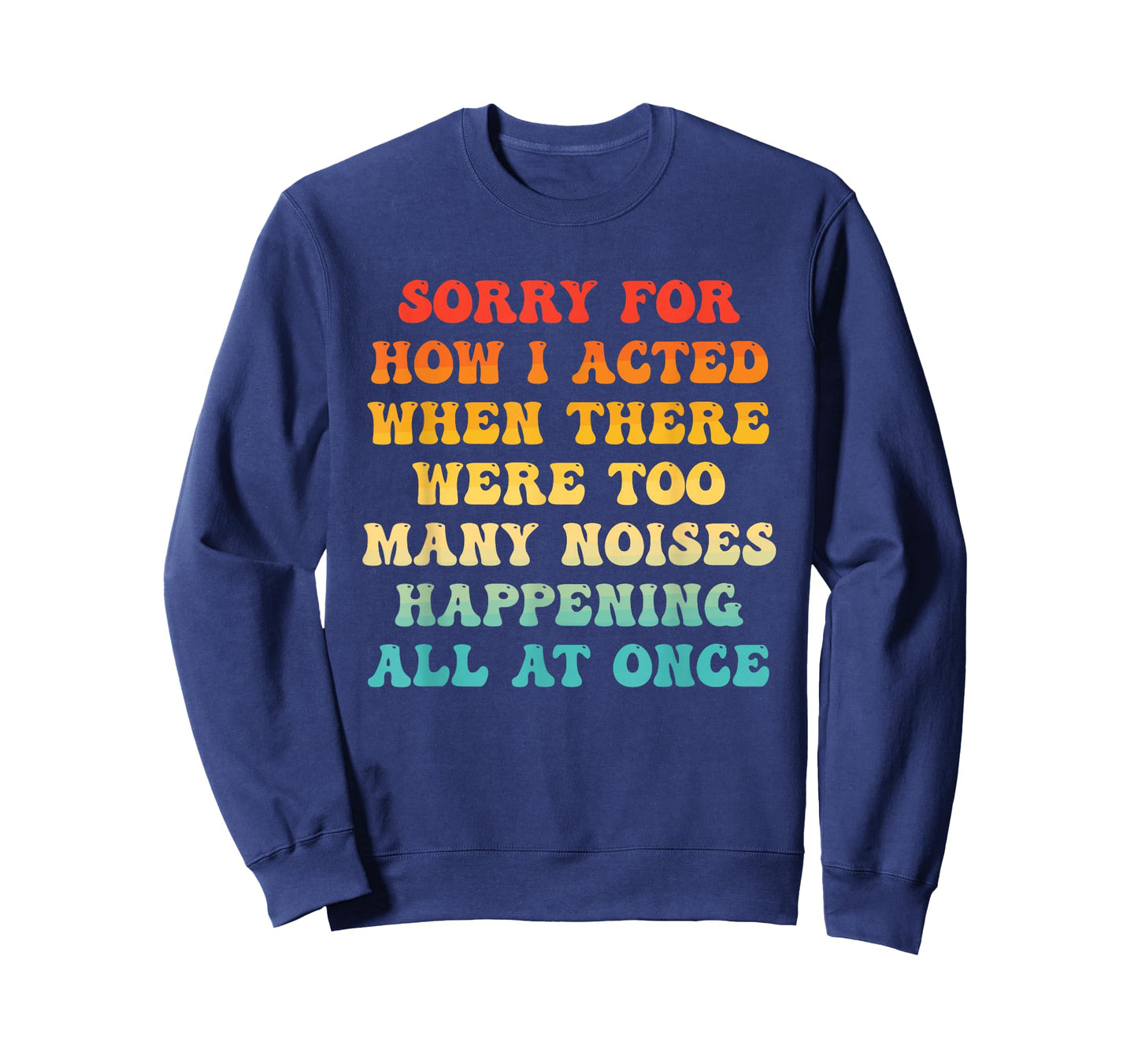 Sorry for How I Acted When There were Too Many Noises T-Shirt