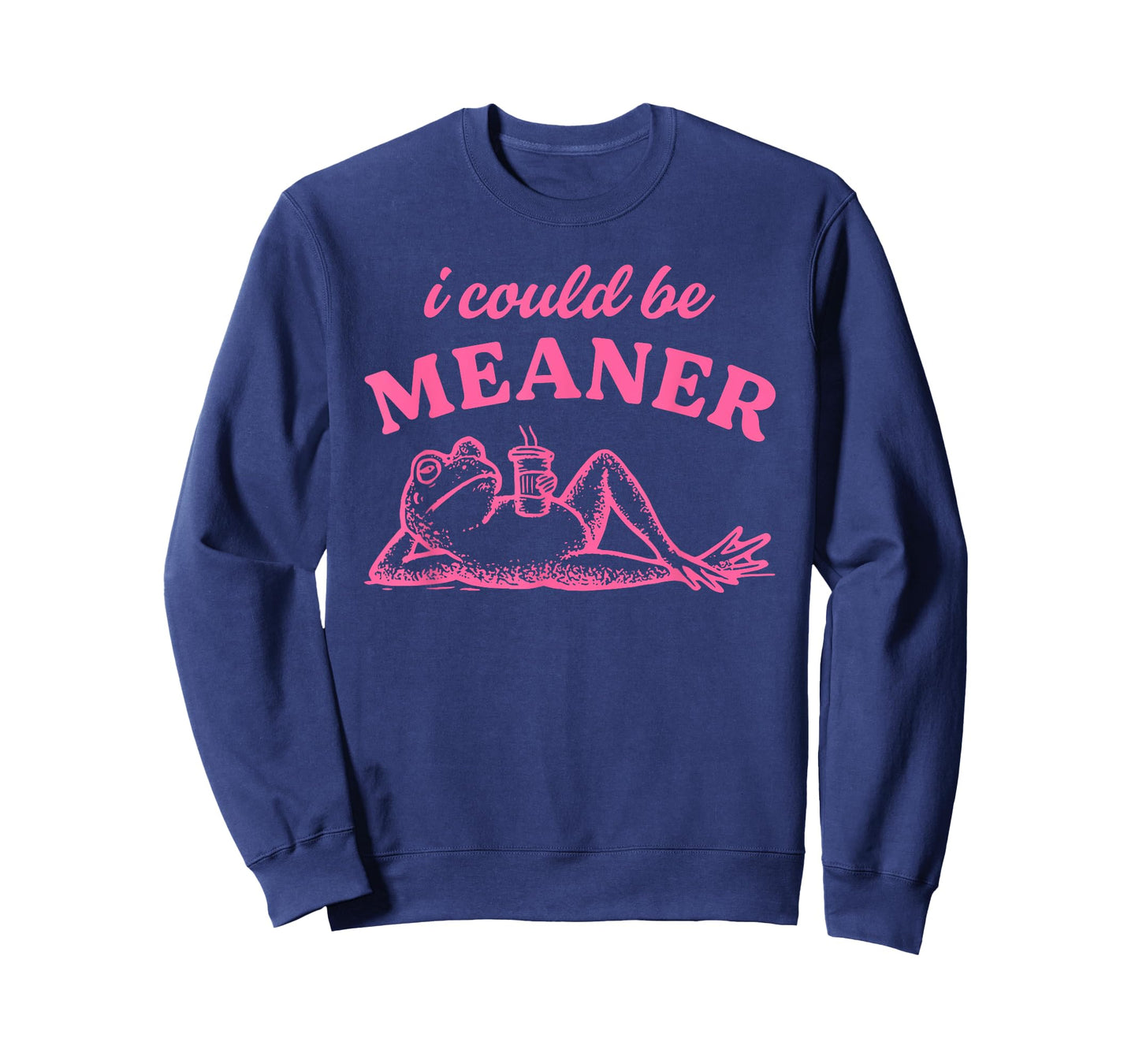 I Could Be Meaner T-Shirt