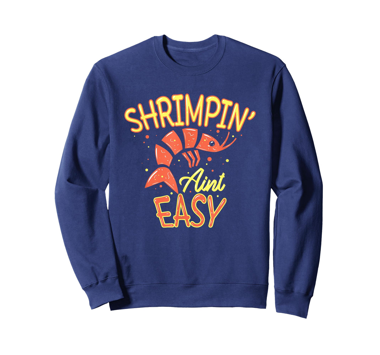 Shrimpin' ain't easy I Funny Shrimp Gift Seafood Lover T-Shirt