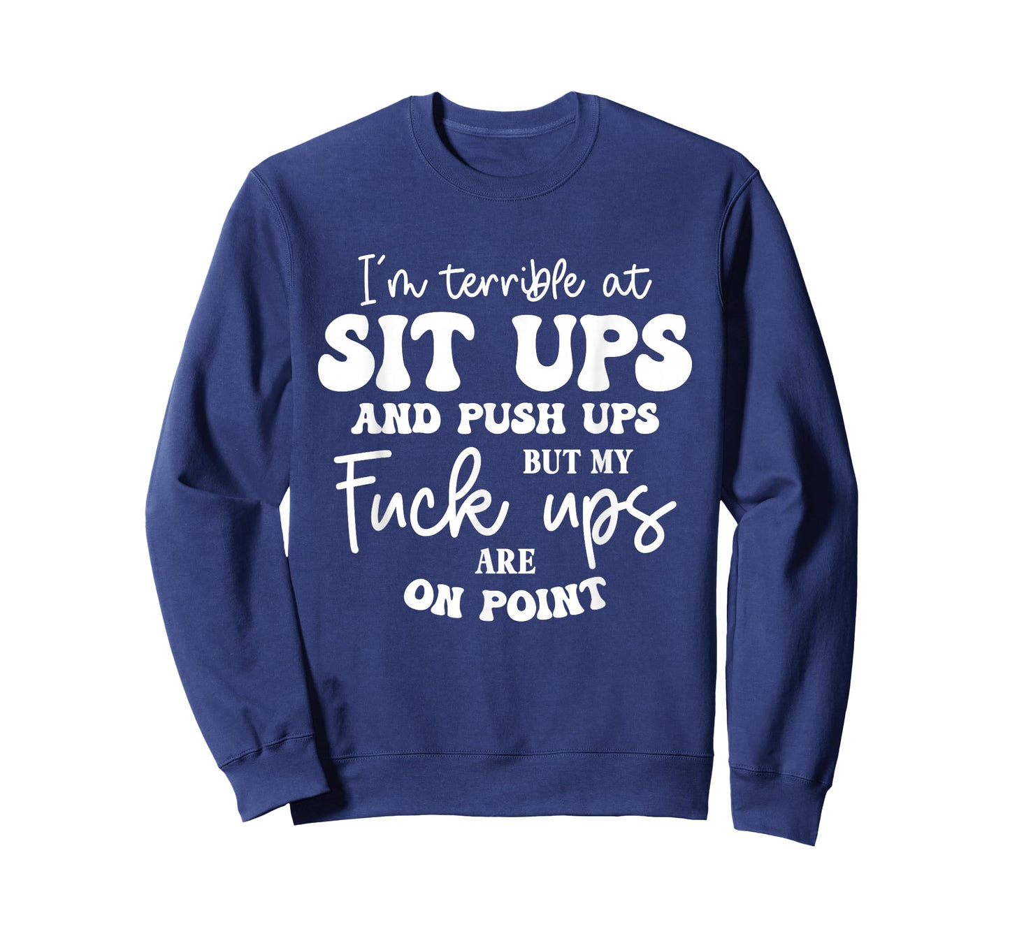 Terrible at Sit-Ups But My Fucks are on Point Funny Saying T-Shirt