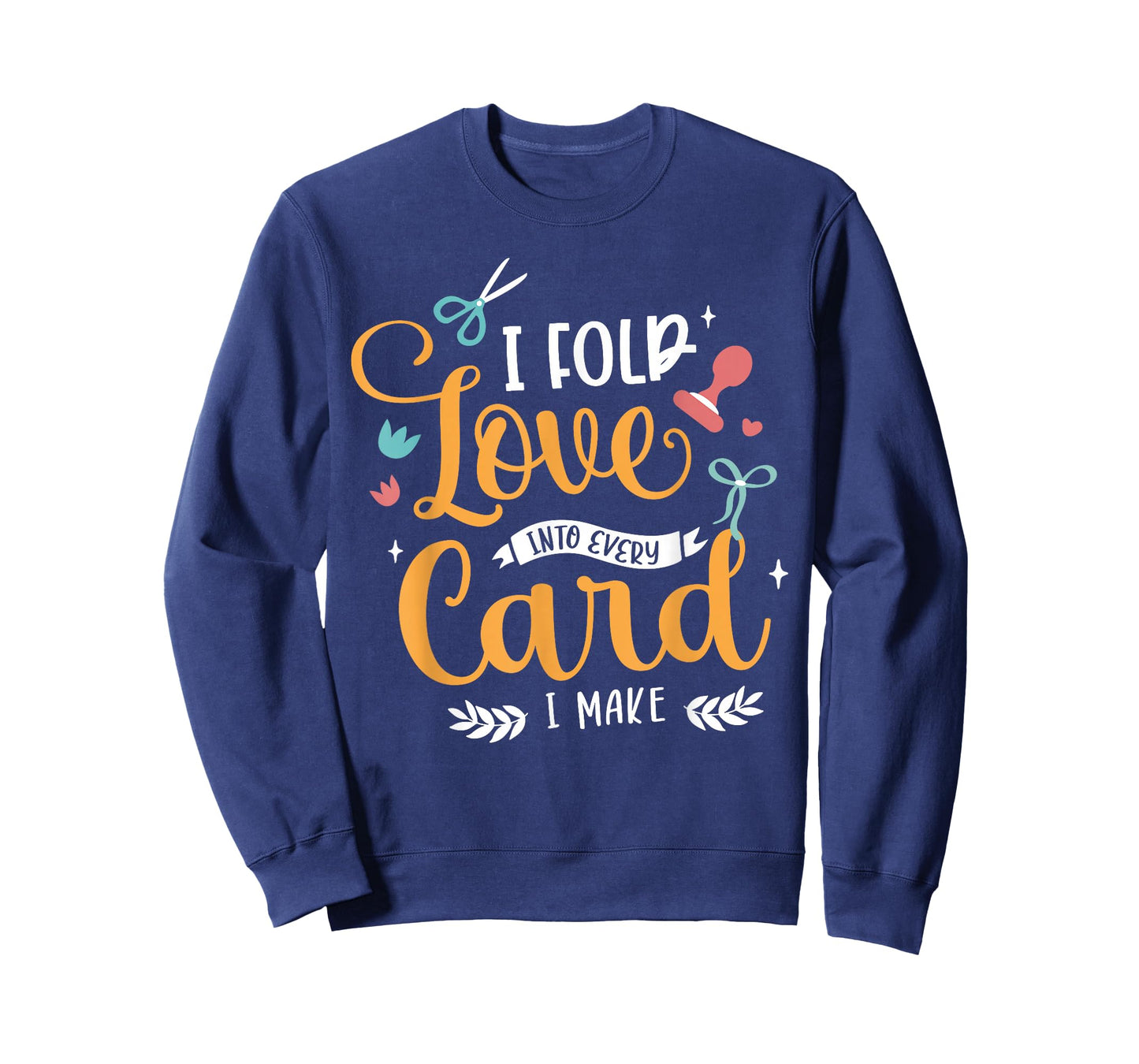 I Fold Love Into Every Card I Make Cardmaking Crafter T-Shirt
