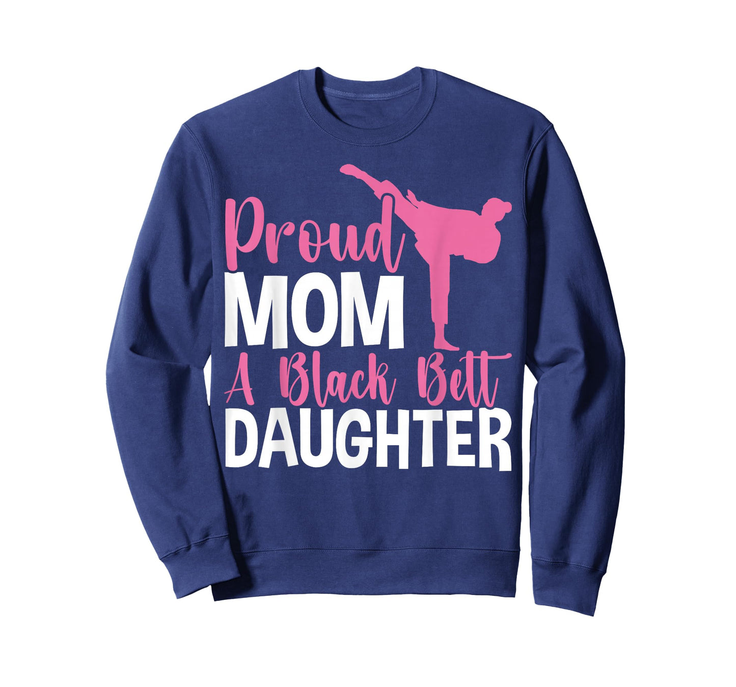 TKD Karate Judo Proud Mom of a Black Belt Daughter T-Shirt
