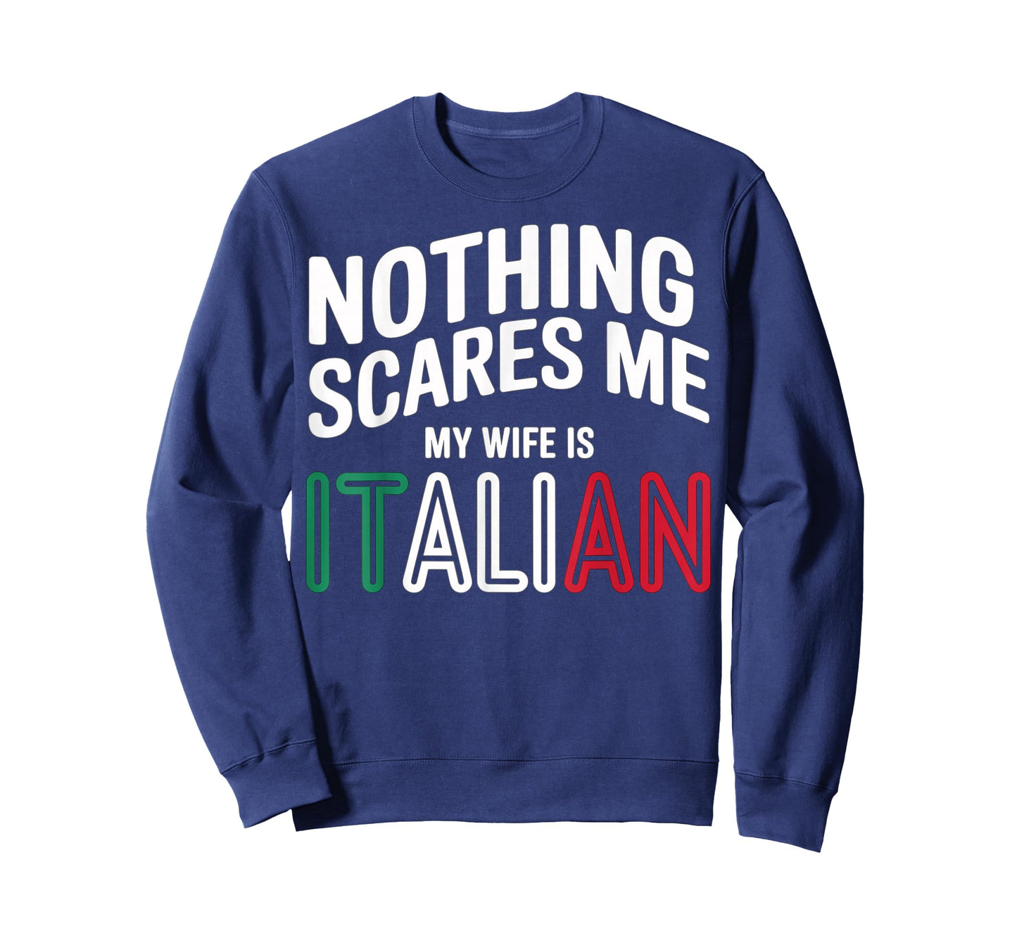 Nothing Scares Me My Wife is Italian Funny T-Shirt