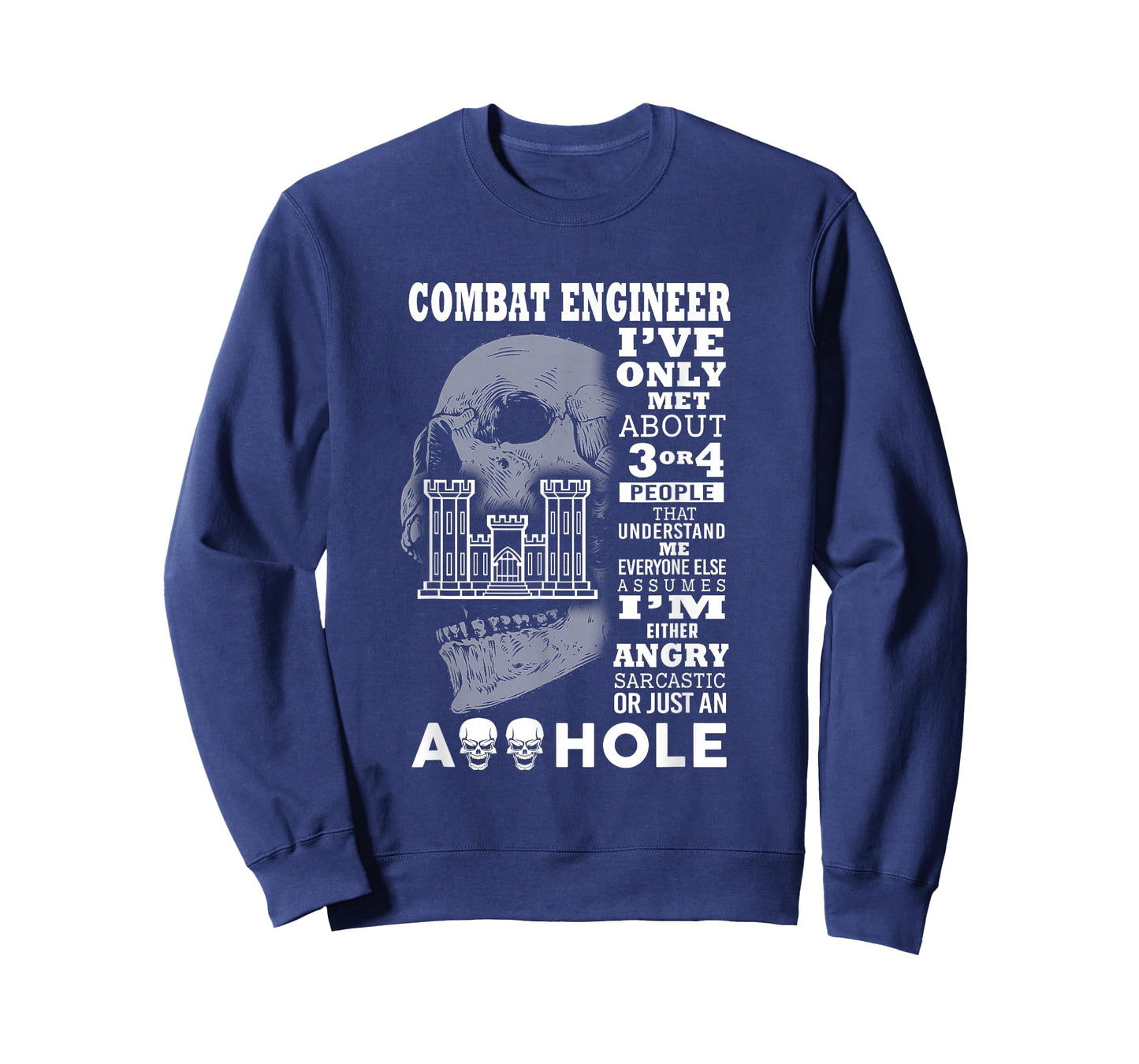Combat Engineer Shirt I've only met about 3 or 4 people T-Shirt