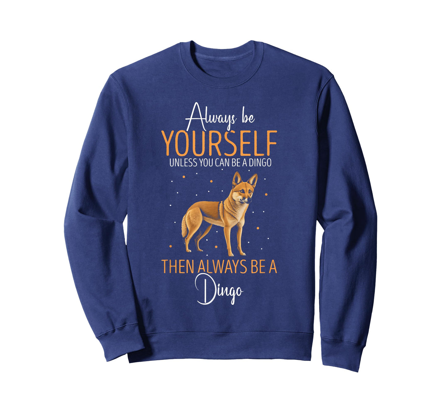 Dingo Always Be Yourself Dingo Lover Australian Wild Dog Men Women Kids T-Shirt