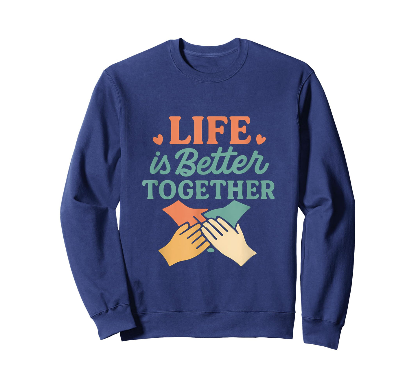 Life is Better Together Unity Graphic Design T-Shirt