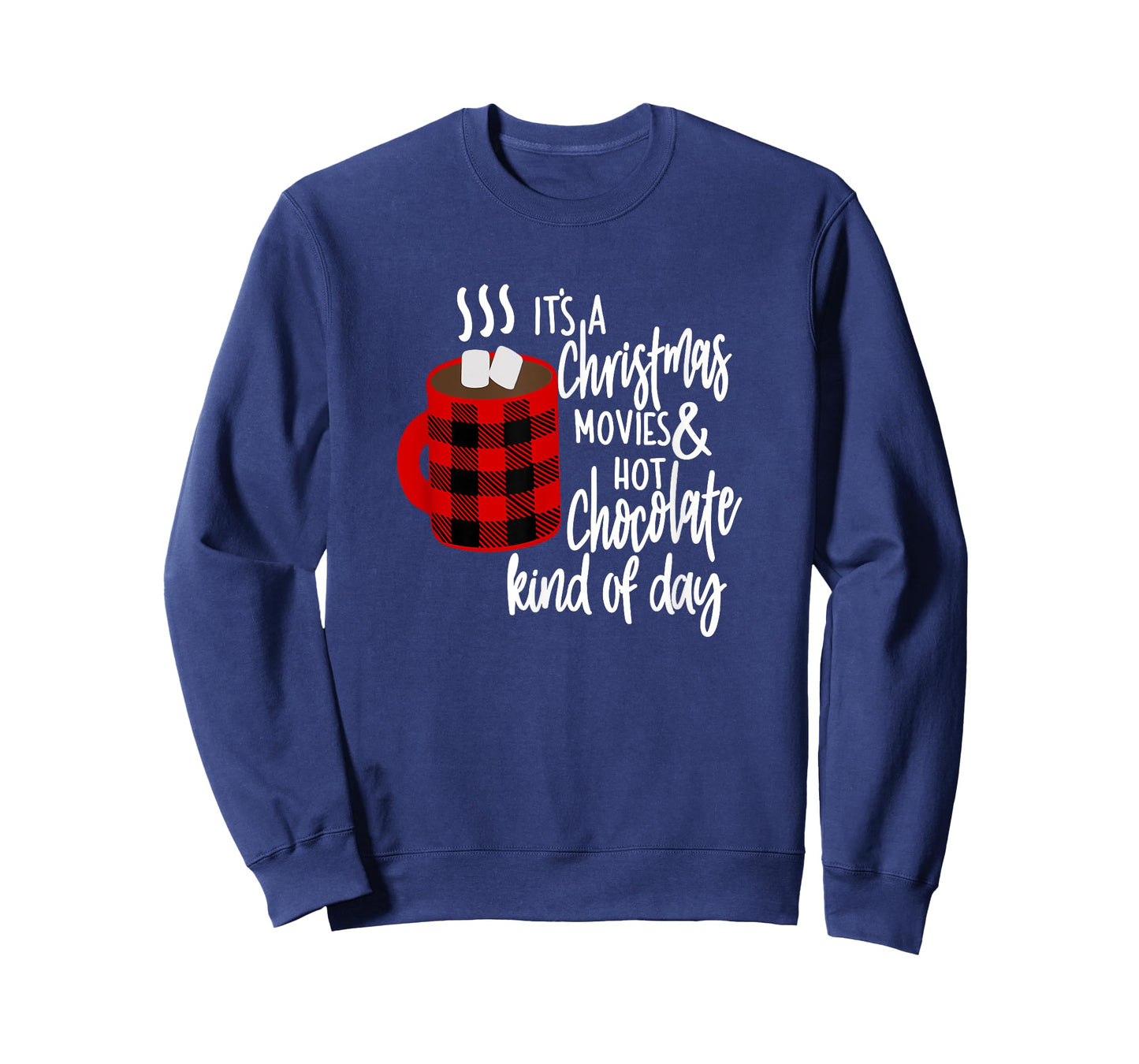 It's a Christmas Movies and Hot Chocolate Kind of Day Shirt