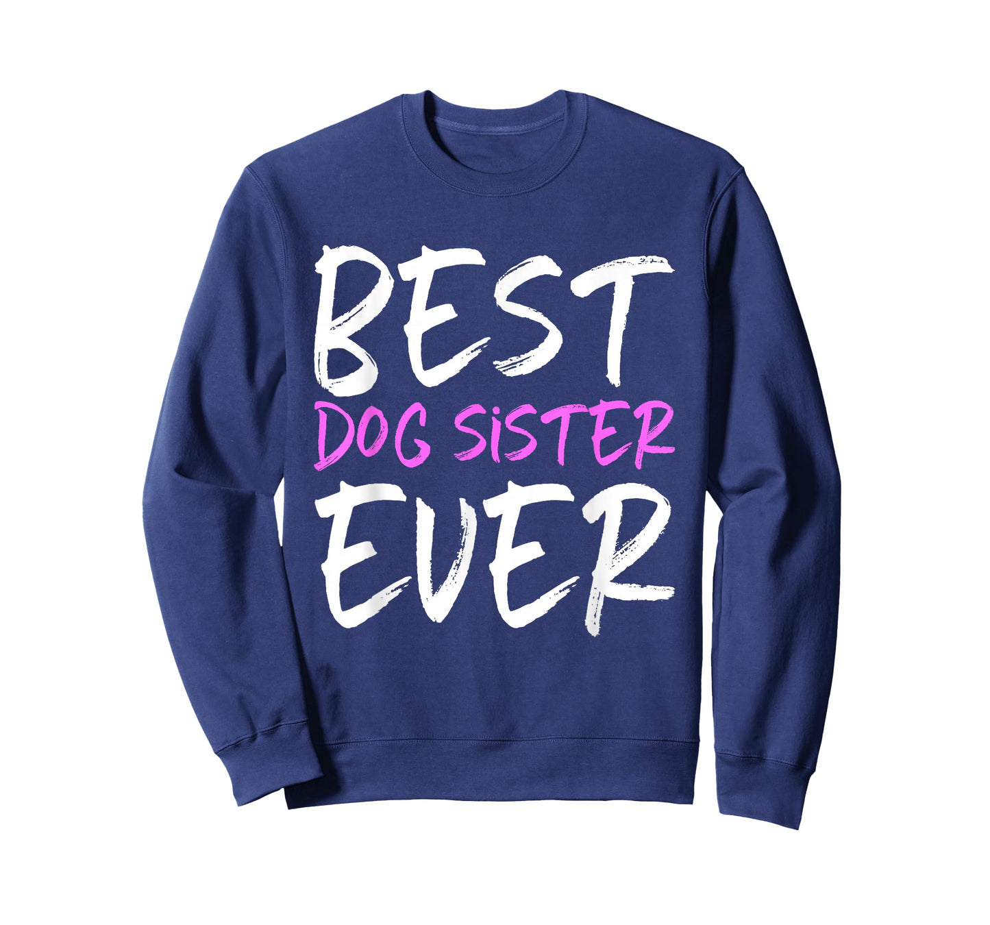 Best Dog Sister Ever Funny T-Shirt