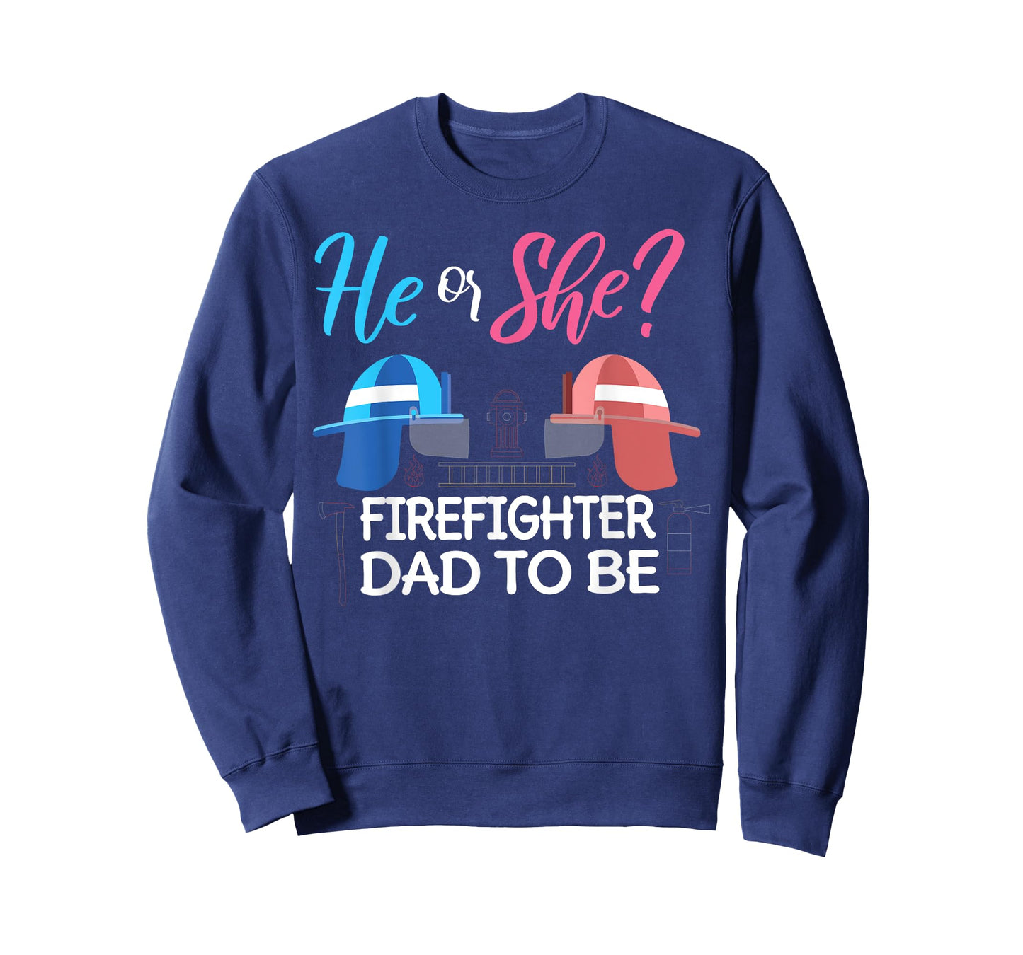 Gender Reveal He Or She Dad To Be Firefighter Future Father T-Shirt