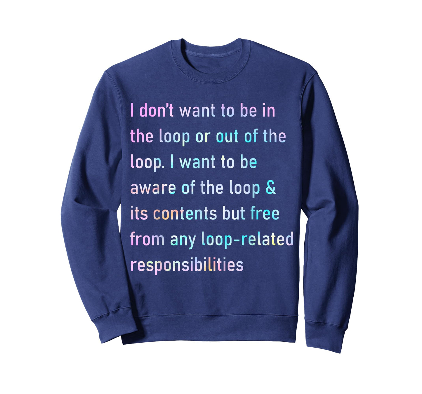 I Don't Want to Be in The Loop Or Out of The Loop Tie Dye T-Shirt