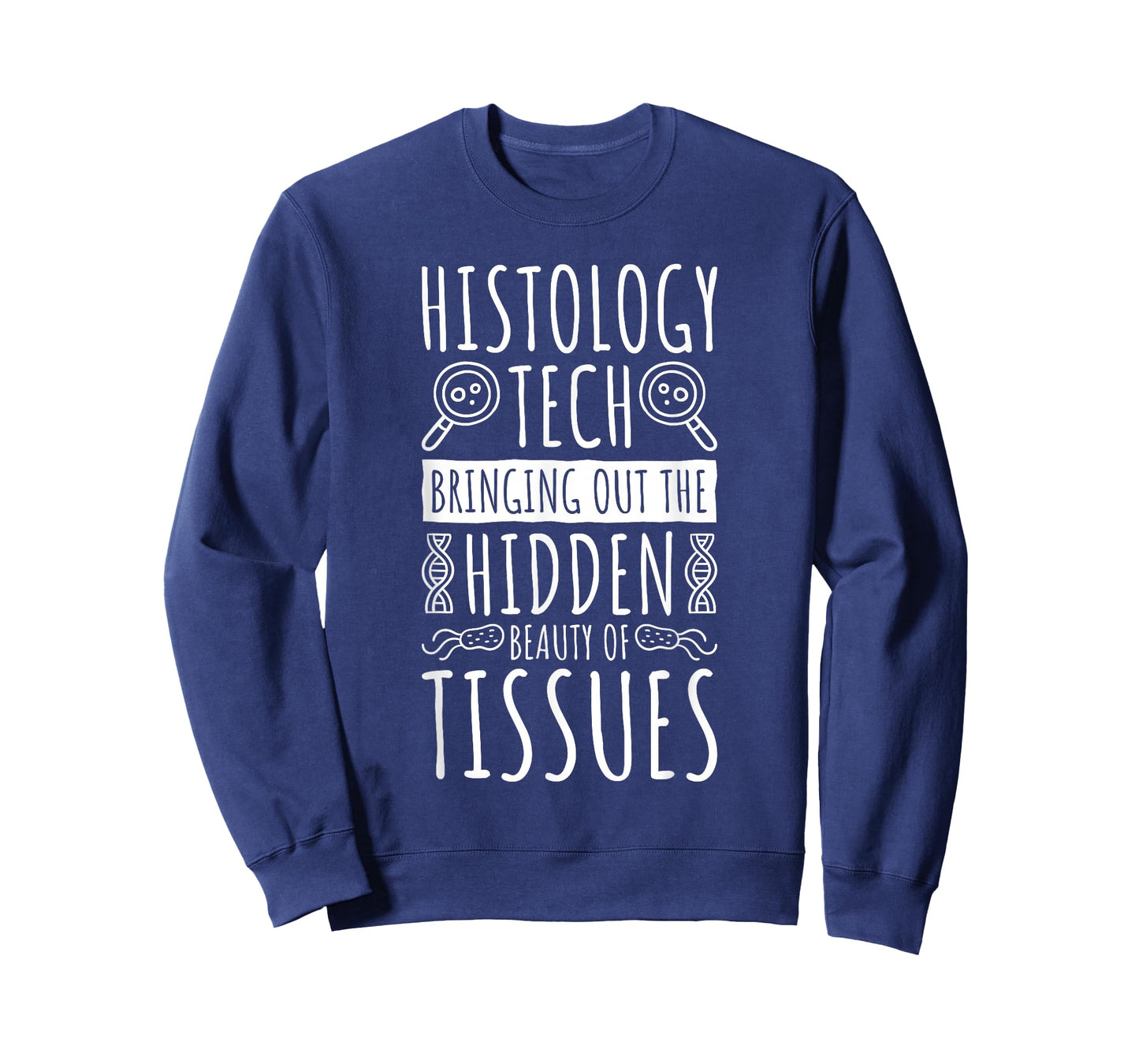 Histology Tech Bringing The Beauty Of Tissues, Histologist T-Shirt