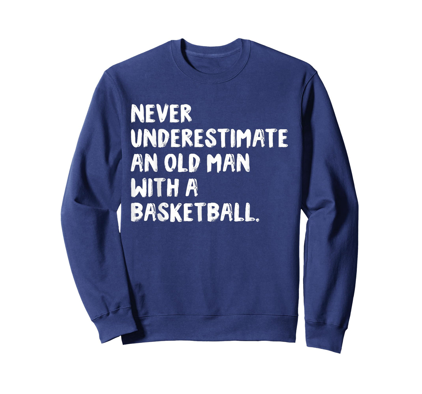 Never Underestimate an Old Man with A Basketball T-Shirt