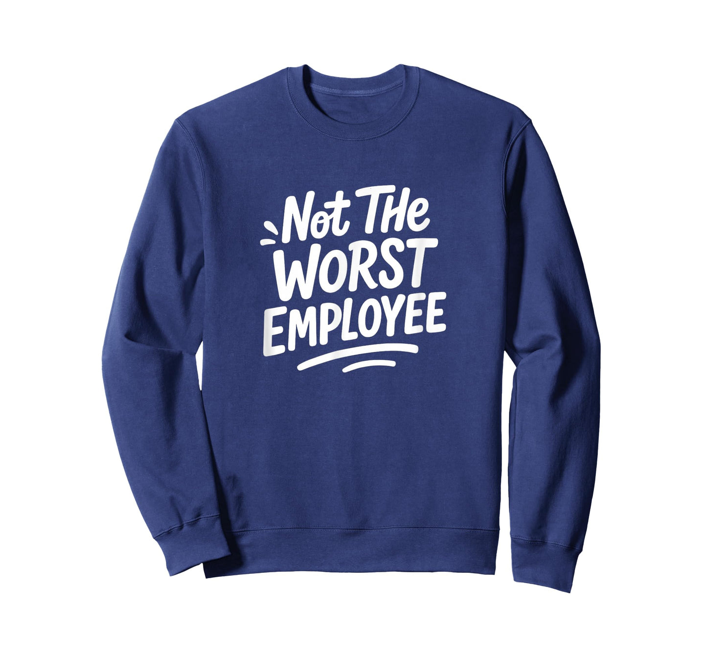 Not The Worst Employee - T-Shirt