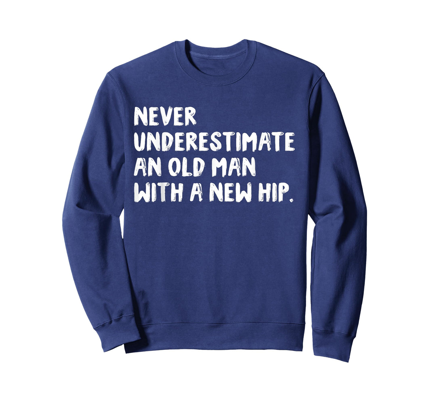 Never Underestimate An Old Man With A New Hip Surgery T-Shirt