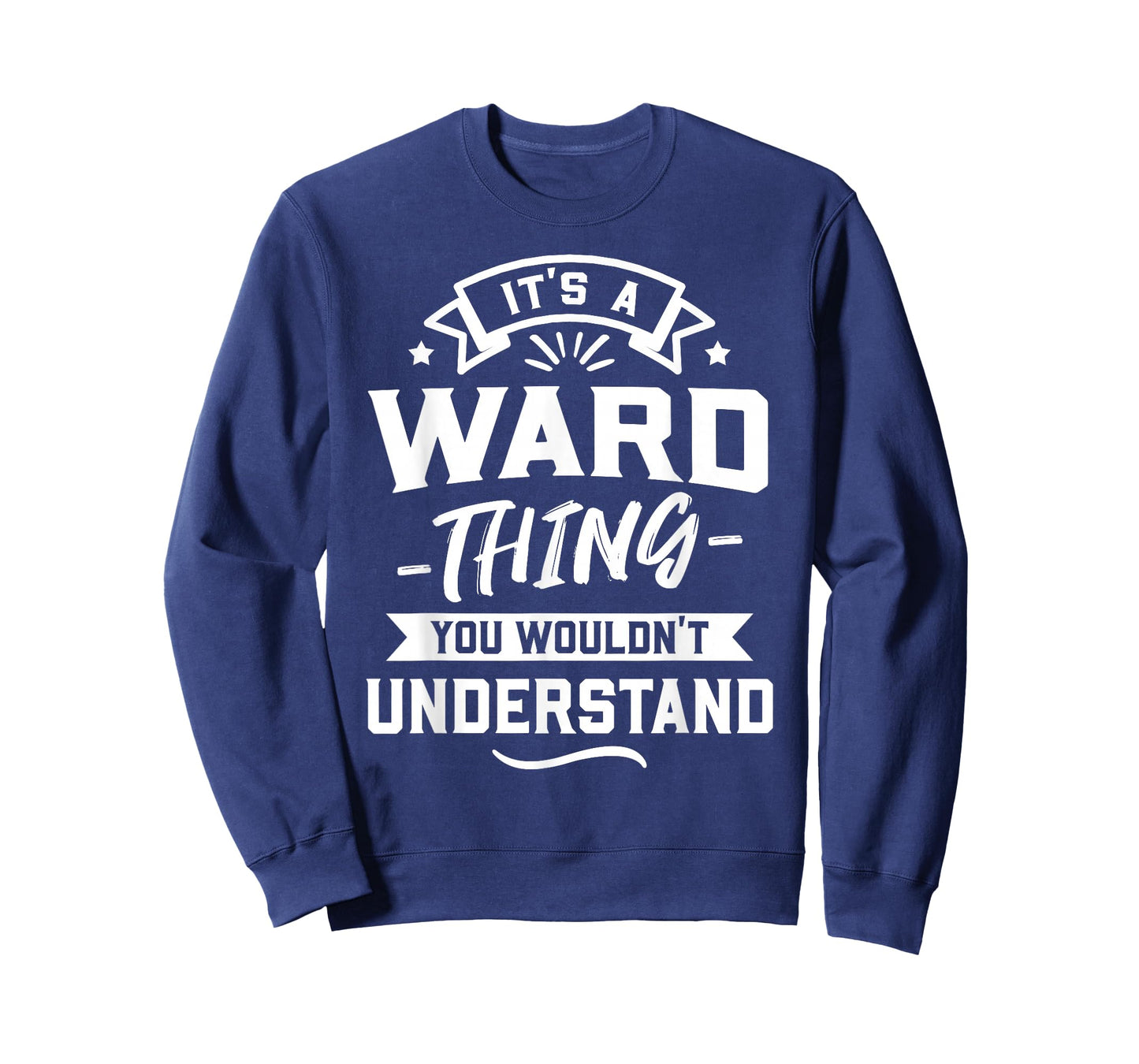It's A Ward Thing You Wouldn't Understand - Surname Gift T-Shirt