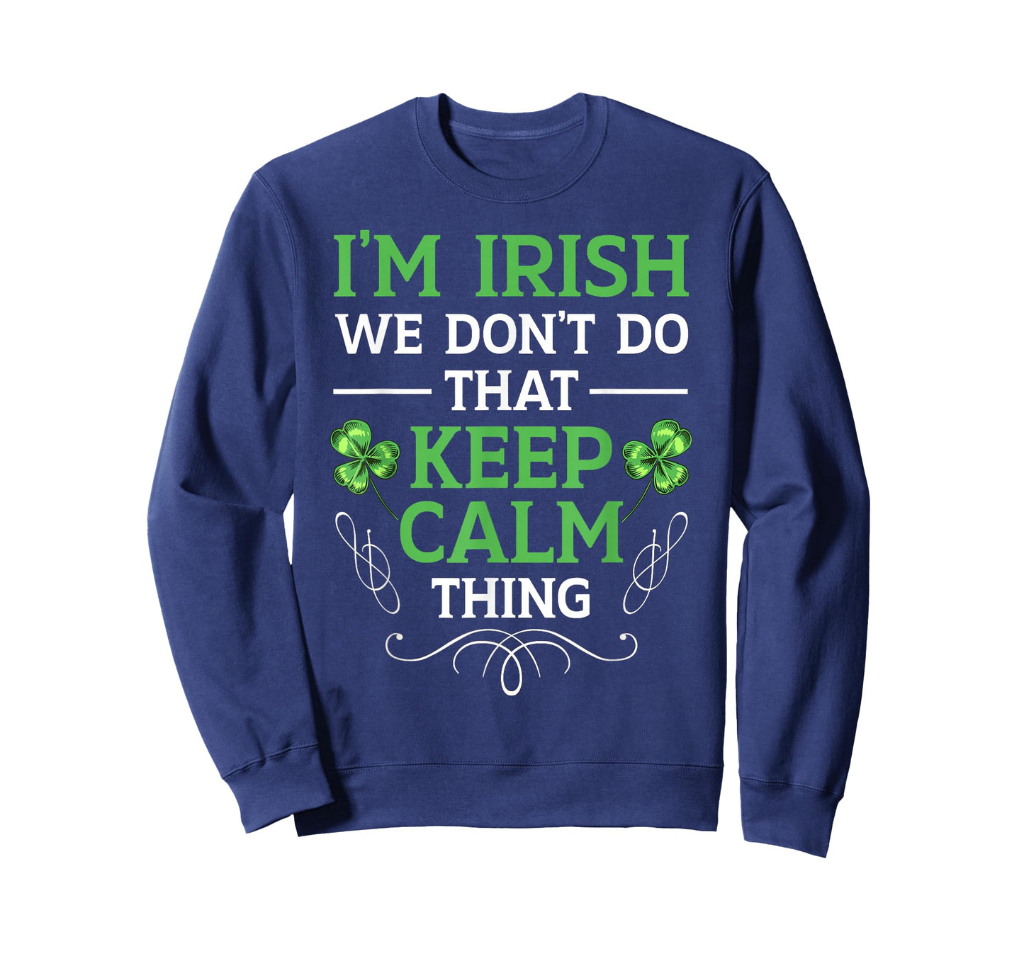 I'm Irish We Don't Do That Keep Calm Thing Gaelic Ireland T-Shirt