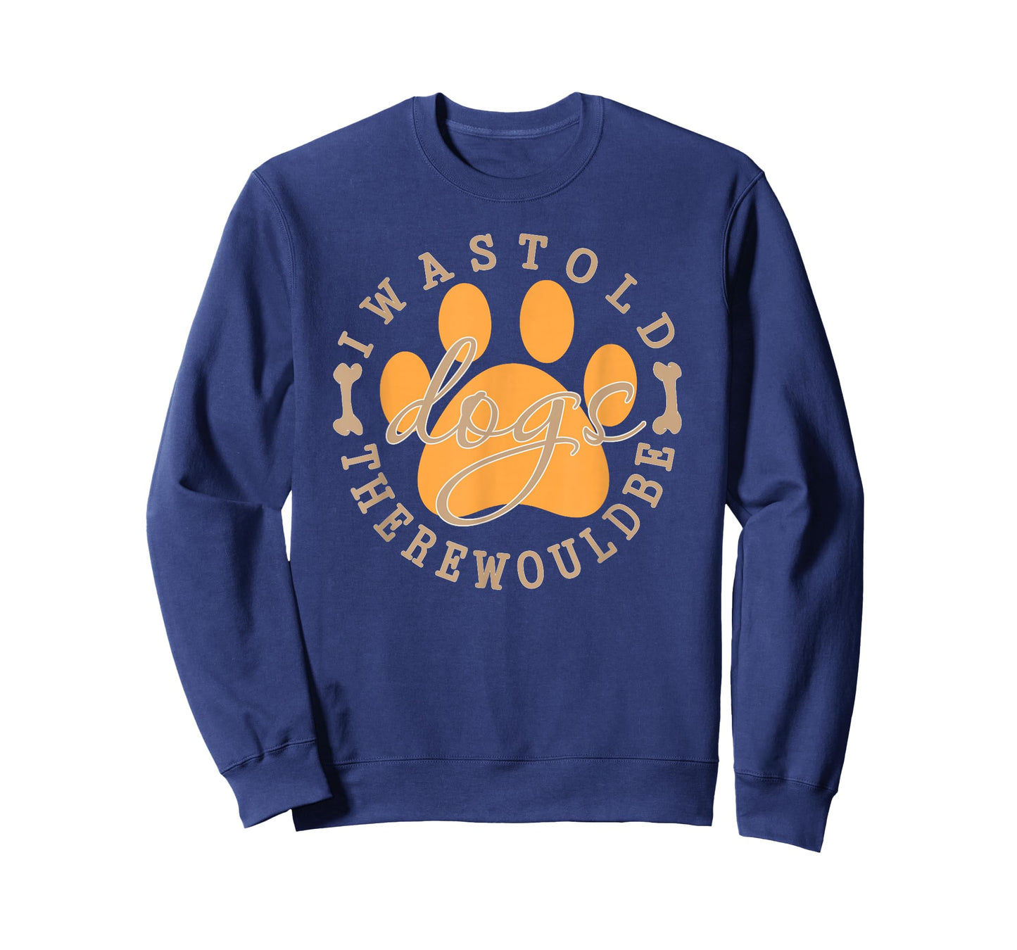 I was Told There Would Be Dogs Rustic Farmhouse T-Shirt