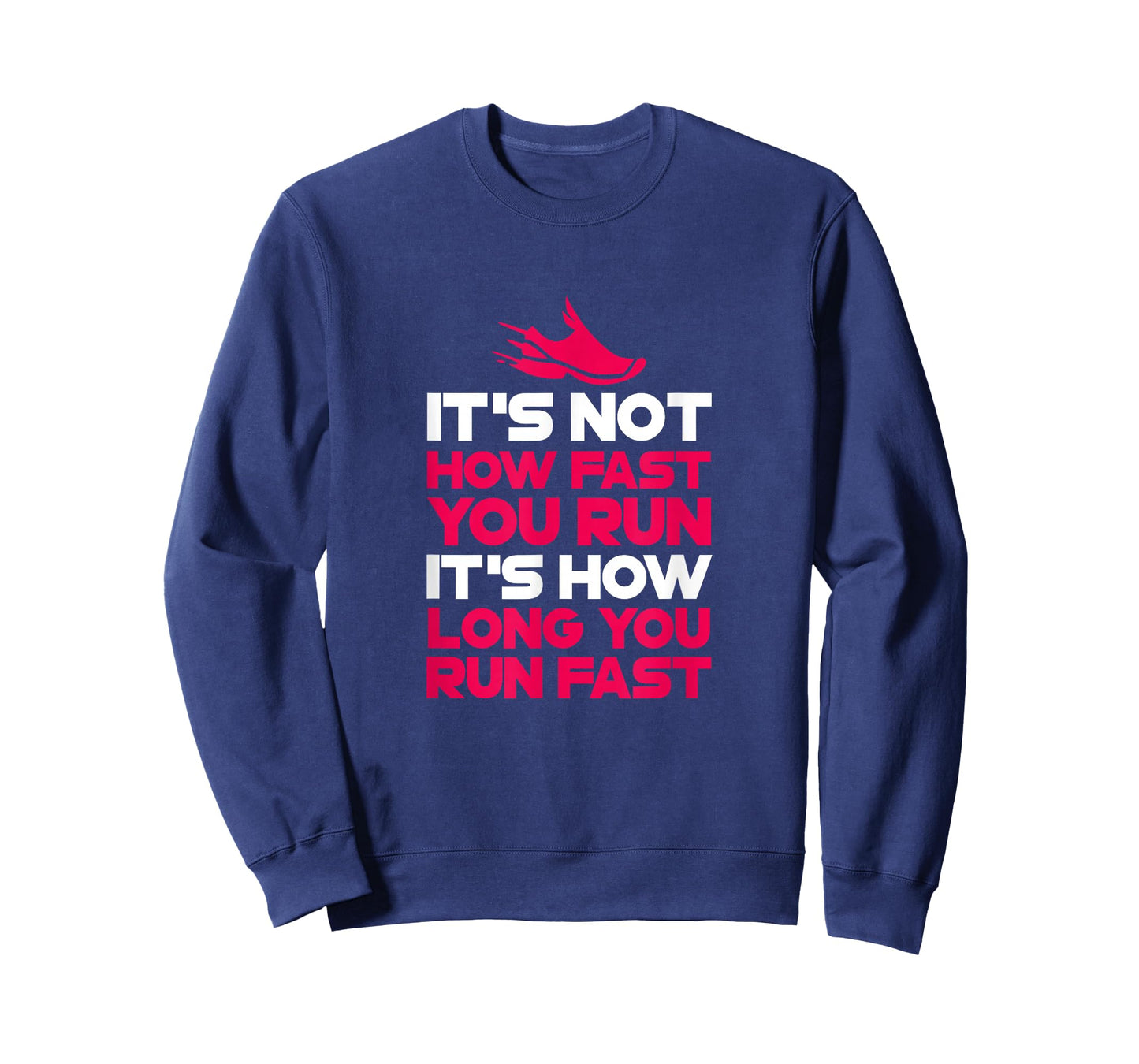 Running It's Not How Fast You Run It's How Long You Run Fast T-Shirt