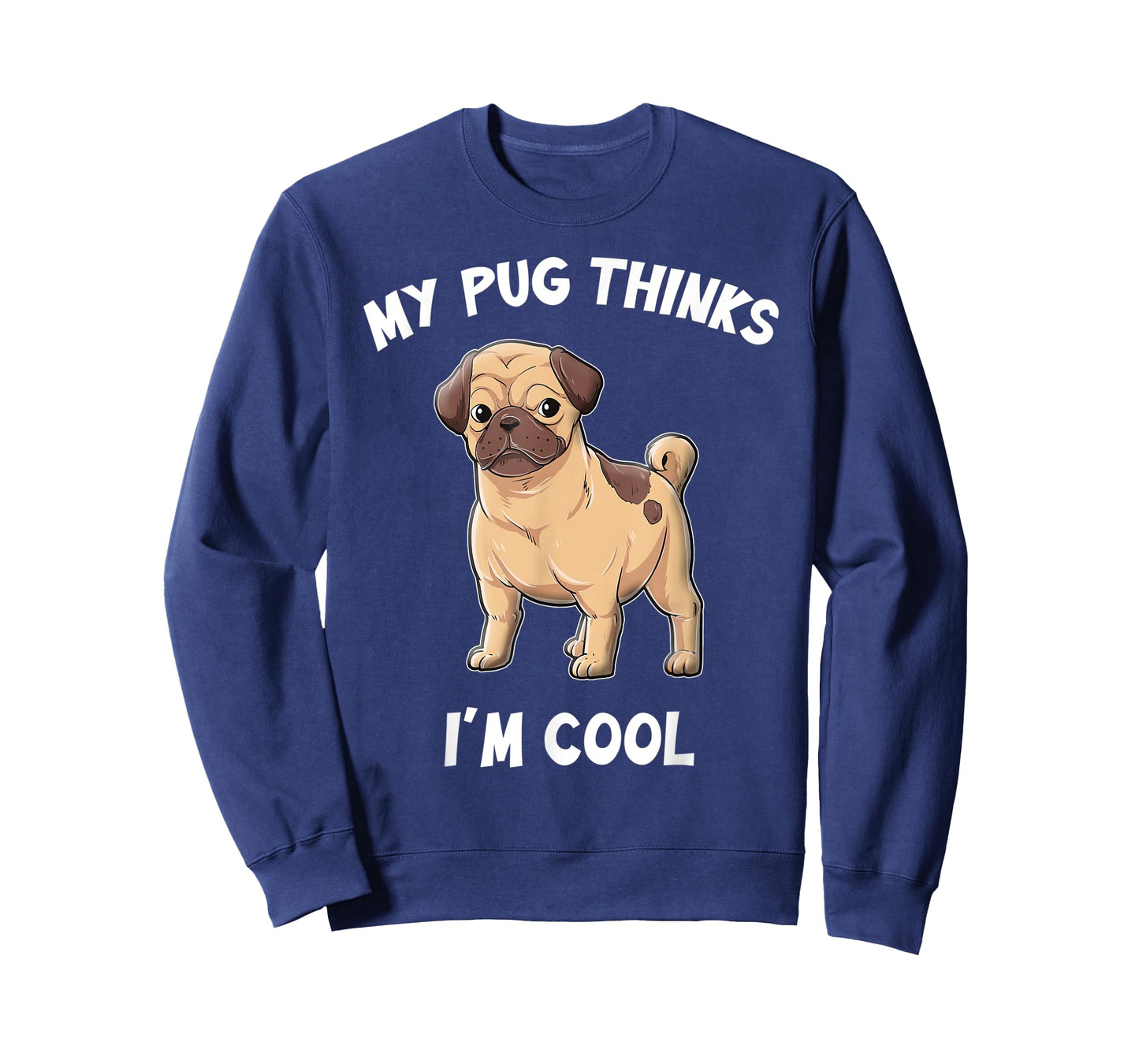 My Pug Thinks I'm Cool - For Dog Owners T-Shirt