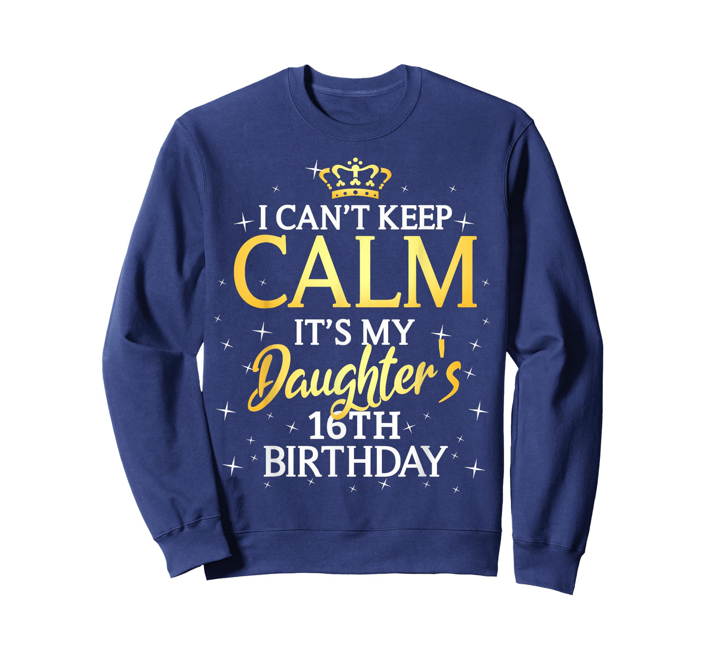 I Cant Keep Calm Its My Daughter 16th Birthday Party T-Shirt