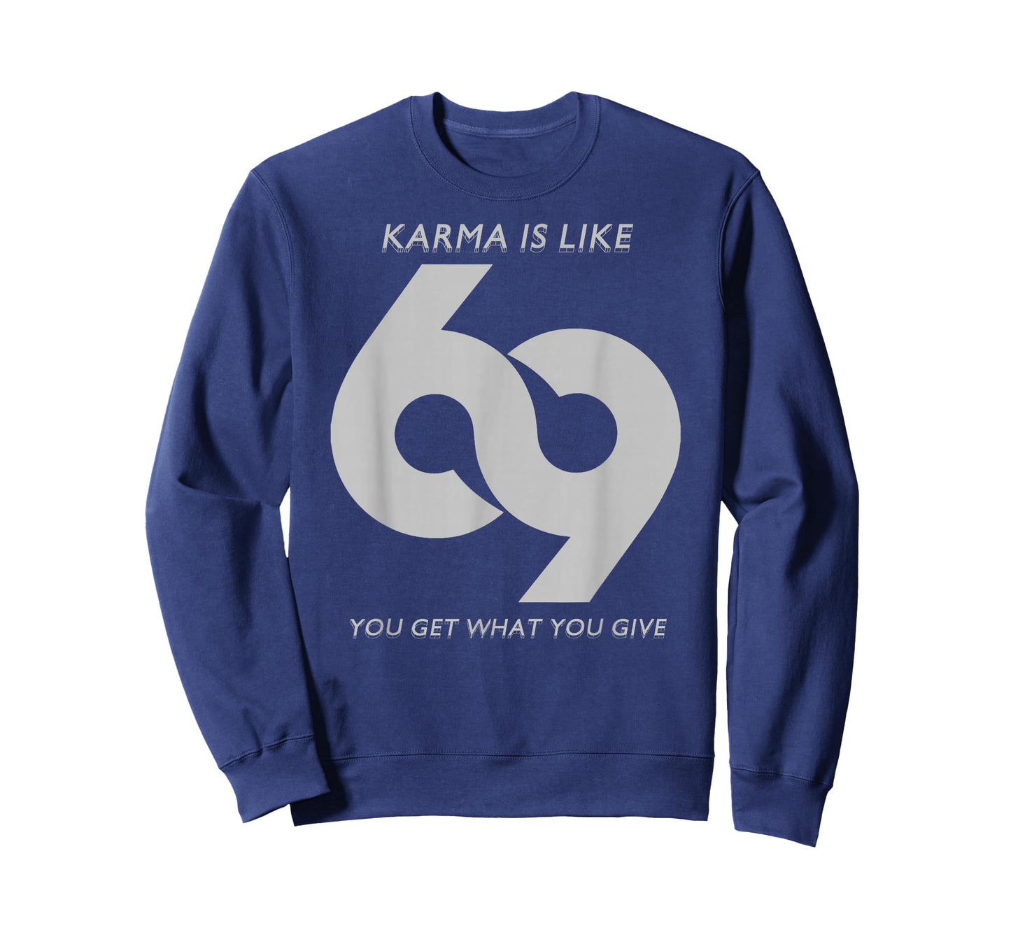 Karma is Like #69 T-Shirt T-Shirt