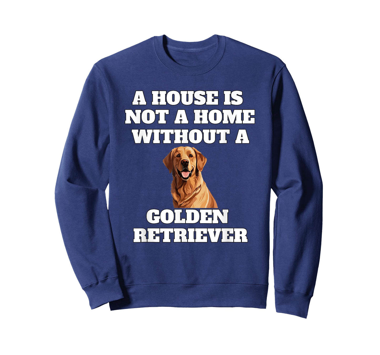 A House is Not A Home Without A Golden Retriever Dog Owner T-Shirt